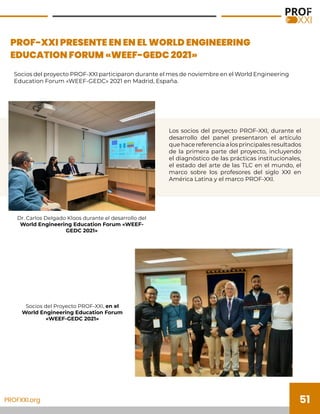 51
Socios del proyecto PROF-XXI participaron durante el mes de noviembre en el World Engineering
Education Forum «WEEF-GED...