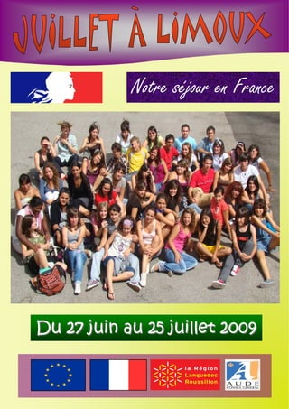 Notre séjour en France




Du 27 juin au 25 juillet 2009
 