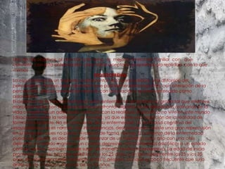 Uno de mis objetivos  al abordar este tema  es  mejorar la relación familiar  con   que conviven  con esta enfermedad  para tratar aceptar y acoplarnos ala realidad  con la que vivimosESQUIZOFRENIALa esquizofrenia es un trastorno fundamental de la personalidad, una distorsión del pensamiento. Poseen ideas delirantes que pueden ser extravagantes, con alteración de la percepción, afecto anormal sin relación con la situación y autismo entendido como aislamiento.El deterioro de la función mental en estos enfermos ha alcanzado un grado tal que interfiere marcadamente con su capacidad para afrontar algunas de las demandas ordinarias de la vida o mantener un adecuado contacto con la realidad. El psicótico no vive en este mundo (disociación entre la realidad y su mundo), ya que existe una negación de la realidad de forma inconsciente. No es consciente de su enfermedad. La actividad cognitiva del esquizofrénico no es normal, hay incoherencias, desconexiones y existe una gran repercusión en el lenguaje, pues no piensa ni razona de forma normal. El comienzo de la enfermedad puede ser agudo, es decir, puede comenzar de un momento para otro con una crisis delirante, un estado maníaco, un cuadro depresivo con contenidos psicóticos o un estado confuso onírico. También puede surgir de manera insidiosa o progresiva. La edad de inicio promedio es en los hombres entre los 15y los 25 años, y en las mujeres entre los 25 y los 35 años. No obstante puede aparecer antes o después, aunque es poco frecuente que surja antes de los 10 años o después de los 50 años. 