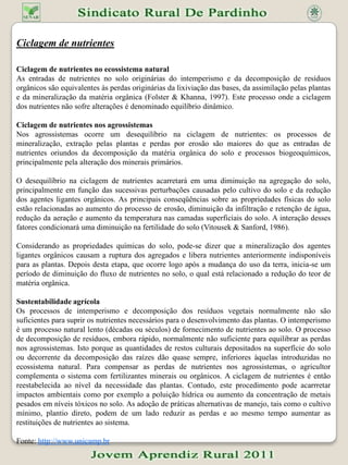 Rotação de culturas    Princípios básicos da rotação de culturas - não cultivar, no mesmo lugar, espécies da mesma família botânica, pois essas estão sujeitas às mesmas pragas, doenças e plantas espontâneas. É o princípio de “matar de fome” os insetos, os fungos e as bactérias que atacam as plantas cultivadas; - ao utilizar espécies de famílias botânicas diferentes na rotação de culturas, deve-se alternar culturas com diferentes exigências nutricionais e com diferentes sistemas radiculares. Dentre as famílias botânicas, as solanáceas possuem maiores problemas de doenças e pragas, seguidas pelas cucurbitáceasPrincipais benefícios da rotação de culturas Redução e/ou eliminação de doenças, pragas e plantas espontâneas; aumento da produtividade e melhoria da qualidade, com redução de custos; manutenção e/ou melhoria da fertilidade e propriedades físicas do solo; redução das perdas por erosão; diversificação de renda da propriedade; melhor aproveitamento dos fatores de produção (terra, capital e mão-de-obra). O tempo de rotação Depende do interesse econômico, da área disponível, intensidade de cultivo e dos problemas (doenças, insetos-pragas e plantas espontâneas) que se deseja manejar. As doenças manejadas pela rotação - Bactérias: murchadeira, podridão mole, sarna, cancro, podridão negra, manchas bacteriana e angular; Fungos: podridões dos frutos, seca e de esclerotínia, rizoctoniose, pinta preta, mancha de estenfílio, murchas de fusário e de verticilium, septoriose, mal-do-pé, queima das folhas, antracnose, míldio e ferrugem; - Nematóides: ocorrem principalmente em batata, tomate, cenoura, ervilha e beterraba. As melhores espécies para rotação Depende do problema que se deseja controlar e da adaptação às condições de clima e solo. As gramíneas, denominadas atualmente de poáceas e, as leguminosas são as mais indicadas. A família das poáceas (anteriormente denominada de gramíneas), tais como milho, aveia, cana-de-açúcar, pastagens e outras espécies, são as mais indicadas para rotação com hortaliças, pois são mais resistentes às pragas e doenças, desfavorecem o desenvolvimento de algumas bactérias e fungos (rizosfera antagônica) e inibem as plantas espontâneas.  As leguminosas, como a mucuna, são ótimas opções para rotação por possuírem grande capacidade de melhorar e cobrir o solo, reduzindo as plantas espontâneas,fixando o nitrogênio do ar e reciclando nutrientes do solo devido ao sistema radicular profundo, além de controlar a doença fusariose. As leguminosas (crotalária e mucuna) são hospedeiros de nematóides. As leguminosas possuem efeito supressor e/ou alelopático à diversas plantas espontâneas (tiririca, picão preto e branco, capim carrapicho e capim paulista). Uma ótima opção de rotação de culturas no verão é o consórcio milho-verde e mucuna Fonte http://cultivehortaorganica.blogspot.com/2011/01/rotacao-e-sucessao-de-culturas.html 