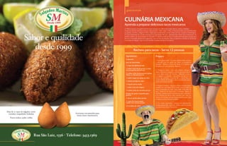 gastronomia


                             CULINÁRIA MEXICANA
                             Aprenda a preparar deliciosos tacos mexicanos
                             O México possui uma gastronomia muito variada com diferentes pratos típicos, doces e bebidas.
                             A base da cozinha mexicana está em três produtos: milho, feijão e chili, um tempero feito com pimenta arbol
                             ou passila, cominho, orégano e alho, usado para condimentar carnes, frutos do mar, cozidos e hambúrguer.
                             O mais importante da comida mexicana é a praticidade. Por isso, aprenda hoje a fazer tacos mexicanos. As
                             tortilhas podem ser encontradas no mercado. O recheio você que faz. A receita serve até para crianças que
                             adoram o bacadillo (lanche em espanhol), mas na hora de preparar para os baixinhos, lembre-se de excluir
                             a pimenta da refeição. Aqui vai uma receita completa de tacos mexicanos.




                                            Recheio para tacos - Serve 12 pessoas
                               Ingredientes:                               Preparo
                               2 abacates
                                                                           1. Faça o guacamole – Em uma vasilha média, amasse
                               suco de dois limões                         o abacate com um garfo até obter a consistência
                                                                           desejada. Misture o suco de limão e a salsinha e
                               ¼ copo de salsinha picada                   tempere com sal e pimenta. Reserve.
                               1 colher (chá) de sal grosso, e mais
                               um pouquinho para provar                    2. Prepare a carne – Em uma panela, coloque o
                                                                           azeite. Adicione a cebola e cozinhe até ela amolecer,
                               ¼ colher (chá) de pimenta em grãos          o que deve durar 10 minutos. Adicione a carne,
                               fresca, e mais para provar
                                                                           o orégano, o cominho, uma colher de sal e ¼ da
                               1 colher (sopa) de azeite de oliva          colher de pimenta. Cozinhe até a carne ficar ao
                                                                           ponto. Depois de desligar, cubra a panela para que a
                               1 cebola cortada ao meio                    carne permaneça quente.
                               1,5 kg de carne moída
                                                                           3. Prepare os tacos – Aqueça o forno. Enrole quatro
                               1 colher (chá) de orégano                   tortilhas em uma folha de alumínio, uma ao lado da
                                                                           outra e dobradas ao meio, para obter o formato de
                               ¼ colher (chá) de cominho em pó
                                                                           taco. Deixe-as no forno por 5 minutos. Retire as
                               8 fatias de queijo mussarela para           tortilhas, coloque-as em outra forma, sem o alumínio,
                               gratinar                                    e as devolva ao forno para cozinhar por mais ou
                                                                           menos 10 minutos, até que fiquem quebradiças. Faça
                               ¼ de um pé de alface picado
                                                                           o mesmo com as demais tortilhas.
                               ½ copo de creme azedo
                               molho com tomate picado                     4. Em potes separados, coloque os ingredientes:
                                                                           tomate, guacamole, carne etc. Assim, cada um monta
                               12 tortilhas de milho
                                                                           o próprio taco. Buen Provecho!




40   Revista Atual Marília                                                                                                                 Revista Atual Marília   41
 