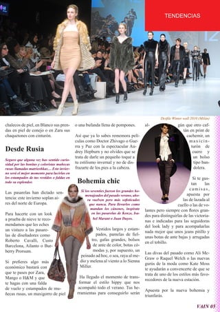 TENDENCIAS




                                                                                                   Desfile Winter wall 2010 (Milán)
chalecos de piel, en Blanco sus pren-        o una bufanda llena de pompones.             al-                 gún que otro caf-
das en piel de conejo o en Zara sus                                                                              tán en print de
chaquetones con cinturón.                    Así que ya lo sabes rememora pelí-                                    cachemir, un
                                             culas como Doctor Zhivago o Gue-                                       maxicin-
                                             rra y Paz con la espectacular Au-                                        turón de
Desde Rusia                                  drey Hepburn y no olvides que se                                          cuero y
                                             trata de darle un pequeño toque a                                         un bolso
Seguro que alguna vez has sentido curio-
sidad por las bonitas y coloristas muñecas   tu estilismo invernal y no de dis-                                         tipo ban-
rusas llamadas matrioshkas… Este invier-     frazarte de los pies a la cabeza.                                          dolera.
no será el mejor momento para lucirlas en
los estampados de tus vestidos o faldas en                                                                             Si te gus-
todo su esplendor.                            Bohemia chic                                                            tan     las
                                                Si los seventies fueron los grandes ho-                              camisas,
Las pasarelas han dictado sen-                                                                                     apuesta por
                                                   menajeados del pasado verano, aho-
tencia: este invierno soplan ai-                     ra vuelven pero más sofisticados                            las de lazada al
res del norte de Europa.                              que nunca. Para llevarlos como                         cuello o las de vo-
                                                       mandan los cánones, inspírate      lantes pero siempre con flores gran-
Para hacerte con un look                                en las pasarelas de Kenzo, Isa-
                                                                                          des para distinguirlas de las victoria-
a prueba de nieve te reco-                               bel Marant o Juan Duyos.
                                                                                          nas e indicadas para las seguidoras
mendamos que les eches                                                                    del look lady y para acompañarlas
un vistazo a las pasare-                                 Vestidos largos y estam-
                                                                                          nada mejor que unos jeans pitillo y
las de diseñadores como                                  pados, pamelas de fiel-
                                                                                          unas botas de ante bajas y arrugadas
Roberto Cavalli, Custo                                tro, gafas grandes, bolsos
                                                                                          en el tobillo.
Barcelona, Ailanto o Bur-                              de ante de color, botas có-
berry Prorsum.                                         modas y, por supuesto, un
                                                                                          Las divas del pasado como Ali Mc-
                                               peinado ad hoc, o sea, raya al me-
                                                                                          Graw o Raquel Welch o las nuevas
Si prefieres algo más                          dio y melena al viento a lo Sienna
                                                                                          gurús de la moda como Kate Moss
económico bastará con                          Miller.
                                                                                          te ayudarán a convencerte de que se
que te pases por Zara,                                                                    trata de uno de los estilos más favo-
Mango o H&M y que                               Ha llegado el momento de trans-
                                                                                          recedores de la nueva estación.
te hagas con una falda                         formar el estilo hippy que nos
de vuelo y estampados de mu-                   acompañó todo el verano. Tus he-
                                                                                          Apuesta por la nueva bohemia y
ñecas rusas, un maxigorro de piel             rramientas para conseguirlo serán
                                                                                          triunfarás.

                                                                                                                          VAIN 05
 
