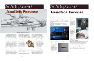 Investigaciones                                                                                       Investigaciones
 Analisis Forense                                                                                     Genetica Forense
                                                                                                      los entrevistados incluyeron mujeres y hom-    El rango de
                                                                                                      bres, entre los 31 y 53 años,                  tiempo de
                                                                                                      egresados de pregrados en Bacteriología y      trabajo en ge-
                                                                                                      Laboratorista Clínico, Medicina, y Biología,   nética forense
                                                                                                      de las                                         está entre 6 y
                                                                                                      siguientes universidades: U.Católica de        15 años, y la
                                                                                                      Manizales, U. Santander, U. Pedagógica,        mayoría combi-
                                                                                                      UNAL.                                          na la
                                                                                                                                                     práctica con
                                                                                                                                                     la docencia,
                                                                                                                                                     algunos con la
                                                                                                                                                     investigación
                                                                                                                                                     académica, y
                                                                                                                                                     otros trabajan
                                                                                                                                                     de tiempo
El análisis forense de sis-       evidencias y su protección;       ción de evidencias se captu-                                                     completo en
temas pretende averiguar lo       la segunda, el análisis de las    ra todo aquello que resulte                                                      laboratorios
ocurrido durante una intru-       mismas. Sin embargo, debido       susceptible de posible análisis                                                  especializados
sión. Busca dar respuesta a       a que en los crímenes digitales   posterior y que pueda arrojar                                                    de paternidad.
los interrogantes que normal-     cada vez resulta                             luz sobre detalles                                                    Algunas razo-
mente envuelven a todo inci-      más difícil dar                              de muestras de un                                                     nes por las cuales se
dente: quién realizó el ataque,   respuesta a los                              delito. El análisis                                                   dedicaron a la genética forense son: “me enamoré
qué activos de información        seis interrogan-                             de la evidencia es     Algunos de ellos tienen especializaciones en
                                                                                                      Ciencias Fo-                                   de esta área”, “por necesidad”, “porque me
se vieron afectados y en qué      tes, especialmen-                            la fase más extensa                                                   gusta la investigación”, “porque hice mi práctica
grado, cuándo tuvo lugar,         te quién realizó el                          y delicada, ya que     renses (UdeA)
                                                                                                      y Estadística                                  universitaria en genética forense”, “por
dónde se originó y contra qué     ataque, la inves-                            requiere poseer                                                       inercia, no pude escoger algo más”.
blancos se dirigió, cómo fue      tigación forense                             conocimientos          (UNAL);
                                                                                                      otros han cursa-                               5. Investigadores criminales: los entrevistados inclu-
llevado a cabo y por qué.         suele centrarse                              avanzados para                                                        yeron en su mayoría hombres y una mujer,
                                  en averiguar qué                             poder interpretar      do maestrías en
Como si de un delito tradi-       fue dañado, cómo fue dañado       las pruebas incautadas, cuyo      Biología Mole-
cional se tratase, el análisis    y cómo arreglarlo.                volumen puede llegar a ser        cular (Javeria-
forense comprende dos fases:                                        inmenso. Dependiendo de la        na)
la primera, la captura de las     Durante la fase de recolec        calidad de los datos de re-

                                                                                                                                               23
                                         22
 
