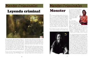 Mentes Criminales                                                                                   Mentes Criminales
 Leyenda criminal                                                                                   Monster                                          Es a fines de 1986, que Aileen
                                                                                                                                                     Wuornos conoce a Tyria J.
                                                                                                                                                     Moore en un bar de Daytona.
                                                                                                                                                     Ambas se hacen amantes, y
                                                                                                                                                     cuando después de un año de
                                                                                                    En la víspera de la Navidad de 1989, el cuer-    tortuosa relación la pa-    sión
                                                                                                    po de un hombre llamado Richard Mallory          se desvanece, siguen
                                                                                                    fue encontrado en los bosques de Daytona         siendo inseparables
                                                                                                    Beach, en el estado de Florida. El cadáver       amigas.
                                                                                                    tenía tres impactos de una pistola calibre 22.
                                                                                                    Un año después, otros seis cuerpos asesina-      Por 1989, Aileen
                                                                                                    dos en forma similar habían sido descubiertos.   Wuornos es una mujer
                                                                                                    Todas las víctimas eran hombres de mediana       de carácter agresivo y fá-
                                                                                                    edad que aparecieron muertos cerca de algu-      año, un electricista de 51
                                                                                                    na ruta o camino. Todos habían sido roba-        años de nombre Richard
                                                                                                    dos y asesinados con una pistola calibre 22.     Mallory, conocido por su afición al alco-
                                                                                                                                                     hol y a las mujeres, es visto con vida por úl-
                                                                                                    En diciembre de 1990 se obtuvieron los pri-      tima vez. Al día siguiente su coche es en-
                                                                                                    meros retratos hablados de la posible pareja     contrado en Ormond Beach, junto a su
                                                                                                                                                       billetera, documentos personales, una
                                                                                                                                                       botella vacía de vodka y varios condones.

                                                                                                                                                      El 13 de diciembre de 1989, el cuerpo de Ri-
                                                                                                                                                      chard Mallory es hallado en los bosques cer-
                                                                                                                                                      canos a Daytona Bech con tres disparos en el
                                                                                                                                                      pecho efectuados por una pistola calibre 22.
                                                                                                                                                      Para noviembre de 1990, los hombres asesi-
En el otoño de 1888 se sembró el terror en      Su primer crimen oficial, por así decirlo, el que
                                                                                                                                                      nados de forma similar en el estado de Florida
las calles del East End de Londres. Duran-      reconocen todas las crónicas, tuvo lugar el 31
                                                                                                                                                      ya son nueve. Los medios de comunicación
te 10 semanas este barrio fue el escenario de   de agosto, aunque en su día se sospechó que
                                                                                                                                                      siguen a estas alturas el caso de muy cerca,
una serie de crímenes, lo que años más tarde    por lo menos dos asesinatos anteriores menos
                                                                                                                                                      y presionan a las autoridades policiales para
fue denominado el “otoño del terror”, nombre    publicitados habrían sido también obra suya.
                                                                                                                                                      que asuman que se trata de dos asesinas en
con el que bautizó un autor de la época a es-
                                                                                                                                                      serie y publiquen sus retratos hablados, lo
tos días sangrientos, que conmovieron hasta Mucho se ha dicho sobre este famoso asesino,
                                                                                                                                                      que ocurre a fines de ese mesEl 9 de enero
a la reina Victoria, quien encomendó al Mi- se han intentado reconstruir perfiles conside-
                                                                                                                                                      de 1991, Aileen Wuornos finalmente es de-
nistro del Interior en un documento, que erarando a Jack un desequilibrado mental y ob-
                                                                                                                                                      tenida en un bar de Harbor Oaks. Al día si-
prioridad apresar al asesino de prostitutas.seso sexual, con fuertes motivaciones sádicas.
                                                                                                                                                      guiente Tyria Moore es conducida a la casa
                                            Lo cierto es que nadie puede saber si ésta
                                                                                                                                                      de sus hermanas en Pennsylvania, y acepta
Es así como los crímenes perpetrados por el es la verdadera historia o si es otro de los re-
                                                                                                                                                      colaborar con la policíaEl 16 de enero, Ai-
siniestro personaje Jack The Ripper (nom- latos que inspira este terrible personaje. Lo
                                                                                                                                                      leen confiesa seis asesinatos, y alega que to-

                                                                                                                                              11
                                      10
 