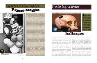 Mentes Criminales                                             Investigaciones
  Payaso asesino
             La infancia de Gacy fue de calma y pros-
             peridad teniendo buenas calificaciones en
             la escuela y aunque no era particularmen-
             te popular era apreciado y tenia amistades
                                                                                                                                           los crimi-
             de los boy scouts y de sus primeros com-
                                                                                                                                           nales han
             pañeros de trabajo. La mayoría Podría-                                                                                        desarrolla
             mos decir que siempre fue un hombre ocu-
             pado en trabajo, escuela y diversiones.                                                                                      do maneras
             Hasta que en el año de 1968 un jurado de                                                                                       cada vez
             Aquello fue un duro golpe por si no bastaban
             los rumores, aparte Gacy trató de defenderse                                                                                 más ingen-
             inventando una historia que no sirvió de nada.                                                                                 iosas de
             Fue así que pasaron los años en que Gacy mant
                                                                                                                                           quebran-
             uvo su secreta vida criminal de sodomía y ase-                                                                                tar la ley.
             sinatos mientras que ante la sociedad era un
             próspero empresario que con frecuencia or-
             ganizaba parrilladas en su casa las cuales por
             cierto eran eventos exitosos y comentadísi-
             mos. Eso si, nadie dejaba de quejarse del ex-
             traño y nauseabundo olor que emanaba la pro-
                                                                                              hallazgos
             piedad ante lo cual la explicación era siempre
             que las partes bajas de la casa estaban inva-    La definición del diccionario de cien-            nuestras fuerzas policiales han tenido
             didas de un moho apestoso. O de que alguna       cia forense es la aplicación de prácti-           que idear maneras más efectivas para so-
             rata había muerto en la cañería. Solo Gacy       cas científicas dentro del proceso legal.         meterlos a la justicia. Incluso cuando pa-
             sabía exactamente el origen de tales olores.                                                       reciera que un criminal desapareció otra
                                                              Esencialmente esto se traduce en inves-           persona, se deja una presencia física.
             Luego la conducta de Gacy comen-                 tigadores altamente especializados o cri-         Con cada contacto que estable sin dejar ras-
             zó a deteriorarse pasando del buen hu-           minalistas, que localizan evidencias que          tro, los detectives se percataron hace ya un
             mor a rachas de ira inexplicables y había        sólo proporcionan prueba concluyente al           buen rato que esto simplemente no es cierto.
             perdido el interés sexual hacia su mujer.        ser sometidas a pruebas en laboratorios.          so sin dejar rastro, los detectives se percataron
             cantidad     de    cuerpos      enterrados.                                                        hace ya un buen rato que esto simplemente no
             Finalmente en 1978 todas las atrocidades         Parte de la evidencia que hallan a menudo no      es cierto. so cemos con un lugar, objeto o inclu
             cometidas por Gacy tenían que salir a la         puede ser vista a simple vista, a veces es has-
             luz pública. Todo se derivó de la continua       ta más pequeña. La ciencia forense ahora usa      Todos sabemos que las huellas dactilares y las
             desaparición de jovencitos sin mayor expli-      de manera rutinaria ADN en delitos seria-         fundas de una bala pueden delatar a un ladrón,
             cación. . Ante los primeros análisis la evi-     mente complejos, solucionando muertes a par-      pero ¿sabías que las fibras, los cabellos extra-
             dencia era cada vez más crítica para ligar a     tir de estos bloques estructurales de la vida.    viados e incluso hasta el sucio de tus zapatos

                                                                                                         15
        14
 