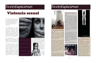 Investigaciones                                                                         Investigaciones
   Violencia sexual                                                                                                        b) Espermatozoi-
                                                                                                                           des:
                                                                                                                           El espermatozoide posee
                                                                                                                           una cabeza donde se localiza
                                                                                                                           el acrosoma con el material
La violencia sexual representa                                                                                             genético (ADN) y el flagelo
un problema de justicia social                                                                                             que le permite la motilidad. El
y de salud pública que daña                                                                                                ADN nos permite identificar
a la persona, a la familia y a                                                                                             de que individuo exactamente
la sociedad boliviana en su                                                                                                proviene. Se estima que en el
conjunto.1                                                                                                                 producto normal de una eya-
                                                                                                                           culación se encuentran alre-
La problemática de violen-                                                                                                 dedor de 60 a 100 millones de
cia sexual, hecha sus raíces                                                                                               espermatozoides por mililitro
                                                                                                                           de semen.
sobre los factores funda-                                                               a) Fosfatasa Ácida
mentalmente culturales, agu-
dizados por la coyuntura de                                                             (AcP): Es una enzima               Y sus acepciones son la oli-
pobreza, inequidad de géne-                                                             fosfomonoesterasa no espe-         gozoospermia (menor canti-
ro y del rol que tiene la mujer                                                         cífica, se encuentra en niveles    dad de espermatozoides) y
dentro y fuera de la familia.16                                                         altos en el semen, proviene        azoospermia (ausencia de es-
                                                                                        de las células epiteliales de la   permatozoides). Siempre que
                                                                                                                           la víctima no se haya realizado   c) Antígeno Espe-
La combinación de 3 mé-           La violencia se   Los resultados hallados apun-
                                                                                        glándula prostática.
todos para la pesquisa de                           tan a que las niñas y las ado-
                                                                                                                           limpieza o aseo, posterior a la   cífico de Próstata
fluido seminal en indicios de                                                           El nivel de la actividad de la     eyaculación,
                                                    lescentes son más vulnerables                                                                            (PSA): Es una glicopro-
violencia sexual, permitieron l   xual es uno de    al abuso sexual, la violencia, la
                                                                                        fosfatasa ácida es 500 a 1000
                                                                                        veces más alta en el semen hu-      los espermatozoides tienen       teina producida por células
                                                                  prostitución y                                                                             de la glándula prostática en
a detección positiva inequí-                                                            mano que en otros fluidos o
                                                                  las consecuen-                                                                             el varón, ha sido bastante
voca en el 60% (130 casos).       los problemas                   cias de las rela-
                                                                                        secreciones corporales5. Se
                                                                                        ha demostrado que niveles                                            caracterizada y validada por
En el 37% (80 casos) se de-                                        ciones sexuales
tectó la presencia de Fos-                                                              elevados de la actividad de                                          la comunidad Científica de
                                                                  prematuras y sin                                                                           Forenses, como un marcador
fatasa Acida; en 25% (55          más graves de                       protección.
                                                                                        fosfatasa ácida persiste en el
                                                                                        tracto vaginal después de la                                         específico de la presencia
casos) se observaron varios
espermatozoides (tinción Fast                                                           agresión sexual.                                                     de fluido seminal.6, 10 Exis-
                                                                        Los    casos                                                                         ten casos donde el agresor
Nuclear Red); por la técni-       salud públi                           de    violen-
                                                                                        La detección de la fuerte acti-                                      puede ser azoospermico
ca ELISA se cuantificó                                                  cia   sexual,
PSA en el 35% (75 casos).                                                               vidad de la fosfatasa ácida es                                       o vasectomizado, en estos
                                                                         se    acen-                                                                         casos es muy importante de
                                                                                        considerado como un rápido y

                                                                                                                                     17
                                      16
 