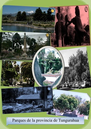 PARQUES DE TUNGURAHUA




Parques de la provincia de Tungurahua
                        18
 