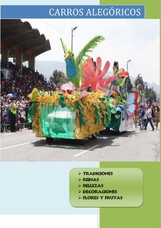 CARROS ALEGÓRICOS




        Tradiciones
        Reinas
        Bellezas
        Decoraciones
        Flores y frutas
 