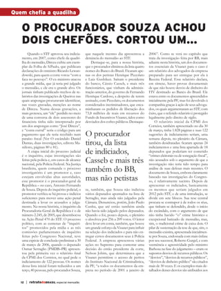 Quem chefia a quadilha

              o procurador souza achou
              dois chefões. cortou um...
                  Quando o STF aprovou seu indicia-        que naquele mesmo dia apresentou a          2006”. Como se verá no capítulo que
              mento, em 2007, como chefe da quadri-        denúncia do mensalão ao STF.                trata da investigação feita por RB, mais
              lha do mensalão, Dirceu exibiu um exem-          Destaque-se, para a nossa história,     adiante nesta história, um dos documen-
              plar da Folha de S.Paulo, que publicara      que o procurador eliminou da lista quatro   tos essenciais da Visanet para o caso é
              declarações do ministro Ricardo Lewan-       nomes do Banco do Brasil. Ficaram ape-      um relatório dos advogados da empresa
              dowski, para quem a corte votou “com a       nas os dos petistas Henrique Pizzolato      preparado para ser entregue por ela à
              faca no pescoço”. O ex-ministro atacou       e Luiz Gushiken. Saíram o presidente        Receita Federal. Esse relatório declara,
              a grande mídia, que já teria pré-julgado     do banco, Cássio Casseb, e mais três        em síntese, haver provas documentais
              o mensalão, e ele era o grande alvo. Os      funcionários, que vinham da adminis-        de que não houve desvio de dinheiro do
              jornais tinham publicado trechos de re-      tração anterior, do governo de Fernando     FIV destinado ao Banco do Brasil. Ele
              latórios das investigações de Queiroz nas    Henrique Cardoso, a despeito de terem       estava entre os documentos apreendidos
              quais arapongas procuravam identificar,      assinado, com Pizzolato, os documentos      inicialmente pela PF, mas foi devolvido à
              nas vozes gravadas, menções ao nome          considerados incriminadores, que enca-      companhia graças à ação de seus advoga-
              de Dirceu. Numa dessas gravações, a          minharam os pedidos de liberação dos        dos, os quais argumentaram ao STF, com
              mais grotesca, um “ele” perdido no meio      73,8 milhões de reais em recursos do        êxito, que o referido relatório é protegido
              de uma conversa de dois assessores do        Fundo de Incentivos Visanet, tidos como     legalmente pelo direito de sigilo.
              financista tinha sido interpretado por       desviados dos cofres públicos. Destaque-        O relatório inicial da CPMI dos
              um dos arapongas como “José Dirceu”,                                                     Correios, também apresentado no dia 30
              e “conta curral” seria o código para um                                                  de março, tinha 1.828 páginas e suas 122
              pagamento que ele teria recebido num
              paraíso fiscal (Ver O escândalo Daniel
                                                           O procurador                                sugestões de indiciamento seriam, uma
                                                                                                       semana depois, no plenário da Câmara,
              Dantas, duas investigações, editora Ma-
              nifesto, páginas 80 e 81).
                                                           tirou, da lista                             também desidratadas: ficaram apenas 24
                                                                                                       indiciamentos e uma lista apartada de 18
                  A etapa inicial do processo judicial
              é o inquérito, cujas investigações são
                                                           de indiciados,                              deputados que poderiam ter cometido
                                                                                                       “crimes eleitorais ou de sonegação fiscal”,
              feitas pela polícia e, em casos de alcance
              nacional, pela Polícia Federal. Na Justiça
                                                           Casseb e mais três                          não acusados sob o argumento de que a
                                                                                                       investigação não teria tido tempo para
              brasileira, quem comanda o processo
              investigatório é um promotor e, caso
                                                           também do BB,                               análise de suas defesas mais recentes. O
                                                                                                       documento de Souza, embora claramente
              estejam envolvidas altas autoridades,
              esse promotor é o procurador-geral da        mas não petistas                            baseado nas investigações do Congres-
                                                                                                       so, é relativamente sucinto. Depois de
              República – no caso, Antonio Fernando                                                    apresentar os indiciados, basicamente
              de Souza. Depois do inquérito policial, o    se, também, que Souza não indiciou          os mesmos que seriam julgados em
              promotor verifica se há provas e indícios    vários deputados apontados na lista de      2012 pelo STF, e de uma introdução, se
              suficientes para mover uma ação penal        Serraglio, mas ainda não julgados pela      divide em sete blocos. Sua tese central
              destinada a levar os acusados a julga-       Câmara. Denunciou, porém, João Paulo        procura se contrapor à de todos os réus,
              mento. Na nossa história, o inquérito da     Cunha, que até então também ainda           que tinham se defendido, desde o início
              Procuradoria-Geral da República é o de       não havia sido julgado pelos deputados.     do escândalo, com o argumento de que
              número 2.245, de 2005, que desembocou        Quando o foi, pouco depois, o plenário      não tinha havido “o” crime histórico e
              na Ação Penal 470 do STF. O processo         o absolveu por 256 a 209 votos. O leitor    excepcional batizado de mensalão, mas,
              político, com as centenas de “inquéri-       deve levar em conta, também, que houve      sim, o tradicional crime de caixa dois. O
              tos” promovidos pela mídia e as três         um grande esforço da Visanet para influir   pilar de sustentação da tese de que, sim, o
              comissões parlamentares de inquérito         na seleção dos indiciados e para não en-    mensalão existira, apresentada inicialmen-
              feitas pelo Congresso Nacional, teve         tregar certos documentos seus à Polícia     te por Souza, endossada com mais ênfase
              uma espécie de conclusão preliminar a 30     Federal. A empresa apresentou várias        por seu sucessor, Roberto Gurgel, e com
              de março de 2006, quando o deputado          ações no Supremo para contestar uma         veemência e agressividade pelo ministro
              Osmar Serraglio (PMDB–PR) apresen-           decisão do então presidente da corte,       Barbosa na fase do julgamento – eram os
              tou pela primeira vez o relatório final      Nelson Jobim, que determinava que a         supostos desvios de recursos públicos. Os
              da CPMI dos Correios, no qual pede o         Visanet permitisse o acesso de peritos      “desvios”, “desvios de recursos públicos”,
              indiciamento de 122 pessoas. Os nomes        do Instituto Nacional de Criminalística,    “desvios de dinheiro público” são citados
              dessa lista inicial foram reduzidos a um     da PF, “a todos os documentos da em-        mais de 30 vezes. E os exemplos mais de-
              terço, 40 pessoas, pelo procurador Souza,    presa no período de 2001 a janeiro de       talhados desses desvios são atribuídos aos


             12   | retratodoBRASIL especial mensalão



RBmensalao.indd 12                                                                                                                            03/04/13 10:25
 