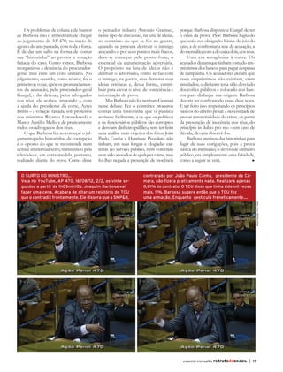 Os problemas de coluna e de humor        o pensador italiano Antonio Gramsci,          porque Barbosa dispensou Gurgel de ter
       de Barbosa não o impediram de chegar         nesse tipo de discussão, na luta de ideias,   o ônus da prova. Pior: Barbosa fugiu do
       ao julgamento da AP 470, no início de        ao contrário do que se faz na guerra,         que seria sua obrigação básica de juiz do
       agosto do ano passado, com toda a força.     quando se procura destruir o inimigo          caso, a de confrontar a tese da acusação, a
       E de dar um salto na forma de contar         atacando-o por seus pontos mais fracos,       do mensalão, com a do caixa dois, dos réus.
       sua “historinha” ao propor a votação         deve-se começar pelo ponto forte, o               Uma era antagônica à outra. Os
       fatiada do caso. Como vimos, Barbosa         essencial da argumentação adversária.         acusados diziam que tinham tomado em-
       reorganizou a denúncia do procurador-        O propósito na luta de ideias não é           préstimos dos bancos para pagar despesas
       geral, mas com um voto unitário. No          destruir o adversário, como se faz com        de campanha. Os acusadores diziam que
       julgamento, quando, como relator, foi o      o inimigo, na guerra, mas derrotar suas       esses empréstimos não existiam, eram
       primeiro a votar, após os pronunciamen-      ideias errôneas e, dessa forma, contri-       simulados; o dinheiro teria sido desviado
       tos da acusação, pelo procurador-geral       buir para elevar o nível de consciência e     dos cofres públicos e colocado nos ban-
       Gurgel, e das defesas, pelos advogados       informação do povo.                           cos para disfarçar sua origem. Barbosa
       dos réus, ele acabou impondo – com                Mas Barbosa não foi nenhum Gramsci       deveria ter confrontado essas duas teses.
       a ajuda do presidente da corte, Ayres        nesse debate. Fez o contrário: procurou       E ter feito isso respeitando os princípios
       Britto – a votação fatiada, sob protestos    contar uma historinha que o publico           básicos do direito penal: a necessidade de
       dos ministros Ricardo Lewandowski e          aceitasse facilmente, a de que os políticos   provar a materialidade do crime, de partir
       Marco Aurélio Mello e de praticamente        e os funcionários públicos são corruptos      da presunção de inocência dos réus, do
       todos os advogados dos réus.                 e desviam dinheiro público, sem ter feito     princípio in dubio pro reo – em caso de
           O que Barbosa fez ao começar o jul-      uma análise mais objetiva dos fatos. João     dúvida, deveria absolvê-los.
       gamento pelas historinhas de corrupção       Paulo Cunha e Henrique Pizzolato não              Barbosa precisou das historinhas para
       é o oposto do que se recomenda num           tinham, em suas longas e elogiadas car-       fugir de suas obrigações, pois a prova
       debate intelectual sério, transmitido pela   reiras no serviço público, nem cometido       básica do mensalão, o desvio de dinheiro
       televisão e, em certa medida, portanto,      nem sido acusados de qualquer crime, mas      público, era simplesmente uma falsidade,
       realizado diante do povo. Como disse         foi-lhes negada a presunção de inocência      como a seguir se verá.


         O SURTO DO MINISTRO...                                              contratada por João Paulo Cunha, presidente da Câ-
         Veja no YouTube, AP 470, 16/08/12, 2/2, os vinte se-                mara, não fizera praticamente nada. Realizara apenas
         gundos a partir de 1h03min10s. Joaquim Barbosa vai                  0,01% do contrato. O TCU disse que tinha sido mil vezes
         fazer uma cena. Acabara de citar um relatório do TCU                mais, 11%. Barbosa sugere então que o TCU fez
         que o contradiz frontalmente. Ele dissera que a SMP&B,              uma armação. Enquanto gesticula freneticamente....




                                                                                                                                                Reprodução You Tube




                                                                                                   especial mensalão retratodoBRASIL     |   17




RBmensalao.indd 17                                                                                                                                                    03/04/13 10:25
 