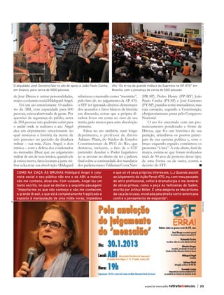 Carlos Alberto/SEAP DF
     Reprodução




                  O deputado José Genoíno fala no ato de apoio a João Paulo Cunha,    Ato “Os erros da grande mídia e do Supremo na AP 470” em
                  em Osasco, para cerca de 1000 pessoas                               Brasilia, com a presença de cerca de 500 pessoas

                  de José Dirceu e outras personalidades,      rebatizou o mensalão como “mentirão”,       (PR-SP), Pedro Henry (PP-MT) João
                  estava a colunista social Hildegard Angel.   pelo fato de, no julgamento da AP 470,      Paulo Cunha (PT-SP) e José Genoino
                       Foi um ato emocionante. O auditó-       o STF ter ignorado direitos elementares     (PT-SP), punidos como mensaleiros, mas
                  rio da ABI, com capacidade para 600          dos acusados e fatos básicos da história    cuja cassação, segundo a Constituição,
                  pessoas, estava abarrotado de gente. Por     em discussão, coisas que a própria di-      obrigatoriamente passa pelo Congresso
                  questões da segurança do prédio, cerca       tadura levou em conta no caso de seu        Nacional.
                  de 200 pessoas não puderam subir para        irmão, pelo menos para uma absolvição           O ato foi encerrado com um pro-
                  o andar onde se realizava o ato. Angel       póstuma.                                    nunciamento ponderado e firme de
                  deu um depoimento emocionante no                 Falou no ato também, num longo          Dirceu, que fez um histórico de sua
                  qual misturou a história da morte de         depoimento, o professor de direito          punição, relembrou os pontos princi-
                  três parentes no período da ditadura         Adriano Pilatti, do Núcleo de Estudos       pais de sua carreira política e, com o
                  militar – sua mãe, Zuzu Angel, e dois        Constitucionais da PUC do Rio, que          braço esquerdo erguido, conclamou os
                  irmãos – com a defesa dos condenados         destacou, inclusive, o fato de o STF        presentes “à luta”. A esta altura, final de
                  no mensalão. Disse que, no julgamento        pretender desafiar o Poder Legislativo      março, estima-se que foram realizados
                  militar de um de seus irmãos, quando ele     ao se arvorar no direito de ter a palavra   mais de 30 atos de protesto desse tipo,
                  já estava morto, fatos levaram a junta mi-   final sobre a continuidade dos mandatos     de uma forma ou de outra, contra a
                  litar a decretar sua absolvição. Hildegard   dos parlamentares Valdemar Costa Neto       decisão do STF.
                    COMO NA CAÇA ÀS BRUXAS Hidelgard Angel é colu-                     e que só vê seus próprios interesses. (...) Quando assisti
                    nista social e seu público não era o da ABI: a maioria             ao julgamento da Ação Penal 470, eu, com meu passado
                    não me conhece, disse ela. Com cuidado, Angel leu um               de atriz profissional, voltei à dramaturgia e me lembrei
                    texto escrito, no qual se destaca a seguinte passagem:             de obras-primas, como a peça As feiticeiras de Salém,
                    “Importa-me os que não conheço e não me conhecem,                  escrita por Arthur Miller. É uma alegoria ao Macartismo
                    o grande Brasil, o que está completamente fragilizado e            da caça às bruxas, encetada pela direita norte-americana
                    exposto à manipulação de uma mídia voraz, impiedosa                contra o pensamento de esquerda”.
     JB




                                                                                                                                                         Reprodução




                                                                                                             especial mensalão retratodoBRASIL    |   23




RBmensalao.indd 23                                                                                                                                                                03/04/13 10:55
 