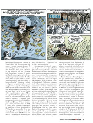 Angeli




       político sagaz que soube conduzi-la.     falei para não fazer’. Eu pensei: ‘Vai     resolveu segurar com mão firme o
       Fora acuado por denúncias de cor-        acabar’. Mas continuou.”                   leme de seu governo ameaçado de
       rupção em duas matérias de capa da           A essa altura, forças mais podero-     adernar em meio à mais inclemente
       revista Veja, a de maior influência no   sas do que as lideradas por Jefferson      tormenta que sobre ele se abateu nes-
       País. Em uma delas, com a história       preparavam-se para uma ofensiva            ses dois anos e meio de existência, a
       de um preposto seu nos Correios,         contra o governo Lula, enfraquecido        crise do Planalto parece a caminho de
       cuja foto aparece na capa da revista     por diversas razões que examinare-         assumir um novo nome: José Dirceu
       recebendo uma propina de 3 mil reais.    mos com mais detalhe no capítulo           de Oliveira e Silva”.
       A reportagem narra o tráfico de influ-   seguinte. Em seu primeiro editorial            Possivelmente o Estadão perce-
       ência praticado pelo PTB na estatal.     sobre o mensalão, dois dias depois         beu que uma iniciativa para tentar o
       A outra matéria o apresenta como “o      da entrevista de Jefferson à Folha,        impeachment do presidente Lula não
       homem-bomba”, prestes a explodir         O Estado de S. Paulo, com certeza o        encontraria maior apoio. No editorial,
       a coligação governista. Jefferson diz    mais influente e consequente veículo       argumentava que a mudança do nome
       que procurou a cúpula política do go-    de imprensa do bloco político conser-      da crise se justificava por declarações
       verno petista para achar outra saída,    vador do País, sob o título “O grande      de Dirceu no exterior protestando
       mas, ao ser atacado em outra matéria     culpado”, atacava o presidente Lula        contra a política econômica do pró-
       de capa, dessa vez da revista Época,     por sua incapacidade de enfrentar a        prio governo numa atitude mais ofen-
       sobre a qual imaginava que o PT te-      crise, que, dizia, “na melhor das hipó-    siva do que antes. Disse o Estadão:
       ria alguma influência, percebeu que      teses se tornará crônica, e, na pior, se   “Não faz muito, quando perguntado
       tinha de tentar sair atirando. Na sua    transformará em crise institucional”.      numa entrevista sobre as políticas
       primeira entrevista à Folha, ele ainda   No segundo editorial, do dia 11 de         fiscal e monetária [do governo], ele se
       poupa o então ministro-chefe da Casa     junho, intitulado “O novo nome             limitou a responder que todos sabem
       Civil, José Dirceu. “Fui ao ministro     da crise”, o famoso Estadão fazia          o que ele pensa. Agora, em Lisboa,
       José Dirceu, ainda no início de 2004,    uma correção, ainda no seu editorial       mudou totalmente de atitude. ‘Se
       e contei: ‘Está havendo essa história    principal: “Até a semana passada, o        deixarem’, disse, como quem adverte
       de mensalão. Alguns deputados do         sinônimo da ‘crise’ era Luiz Inácio        que não deixará, ‘fazem o superávit
       PTB estão me cobrando. E eu não          Lula da Silva, cujas omissões o torna-     primário de 7%, juros de 20%.’ E
       vou pegar. Não tem jeito’. O Zé deu      ram ‘o grande culpado dos problemas        arrematou, desafiador: ‘Isso é uma
       um soco na mesa: ‘O Delúbio está         de seu governo’, como se comentou          disputa política. Não falar isso é faltar
       errado. Isso não pode acontecer. Eu      neste espaço. Mas, se Lula, enfim,         com a verdade para a sociedade’”.

                                                                                             especial mensalão retratodoBRASIL   |   7




RBmensalao.indd 7                                                                                                                        03/04/13 10:25
 