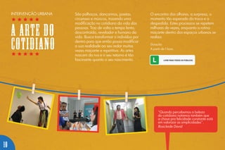São palhaços, dançarinos, poetas,
circenses e músicos, trazendo uma
modificação no cotidiano da vida das
pessoas. Traz de volta o tempo lento,
descontraído, revelador e humano da
vida. Busca transformar o indivíduo por
dentro para que então possa modificar
a sua realidade ao seu redor muitas
vezes maçante e repetitiva. As artes
nascem da rua e o seu retorno é tão
fascinante quanto o seu nascimento.
O encontro dos olhares, a surpresa, o
momento tão esperado da troca e a
despedida. Estes processos se repetem
milhares de vezes, enquanto a rotina
maçante dentro dos espaços urbanos se
realiza
Duração:
A partir de 1 hora.
“Quando percebemos a beleza
do cotidiano notamos também que
a chave pra felicidade constante está
em valorizar as simplicidades”.
Rosicleide David
INTERVENÇÃO URBANA
A ARTE DO
COTIDIANO
10
 