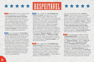 2010 Com o espetáculo “Os Charlatões mais
sinceros do mundo” participam no 2º Festival
Internacional de Teatro Callejero Aipe Huila
(Colômbia), e 7a
Edição do Festival da América do
Sul (Corumbá – MS – Bolívia), como representação
brasileira de Teatro de Rua. Participam ainda
da IV Boa Praça Encontro, VII Mostra Rio São
Paulo de Teatro de Rua, Aldeya Yacarepaguá,
II Feira da Diversidade Cultural Escola SESC,
MOF – Meeting of Favela Vila dos Operários na
Baixada Fluminense, Lançamento do Catálogo do
Rir é Viver e Espaço Aracy de Almeida. Iniciam o
processo educacional de oficinas, com Oficina de
Perna de Pau “Pequenos Gigantes”, de Palhaço
“O Mundo da Criança” e “Produção em Jogo”
em escolas municipais, sede de grupos artísticos
e em unidades no SESCRio. Iniciam o processo de
intervenção artísticas “A Arte do Cotidiano”, no
Mercadão de Madureira
2011 Com o espetáculo “Os Charlatões mais
sinceros do mundo” participam do V Boa Praça
Encontro, I Mostra Artista de Rua (em comunidades
pacificadas), SESI no Bosque em Jacarepágua e
realizam várias apresentações em comunidades
pacificadas como: Salgueiro, Alto do Simão e
Complexo do Alemão. Continuam Intervenção
artísticas “A Arte do Cotidiano”, no Mercadão de
Madureira e na Feira da Pavuna.
Com a oficina de Perna de Pau “Pequenos
Gigantes” realiza primeira oficina com público
adulto e artistas, que se desdobra em uma
oficina permanente de Setembro a Dezembro, no
Andaraí. Além disso, realizam a primeira oficina
de Teatro de Rua “De Volta as Origens”, no Ponto
de Cultura Circuito de Dança, em Jacarepaguá.
Realizam a primeira Palestra Motivacional
“O que você está fazendo com a sua vida?”,
na Federação Espírita Brasileira (FEB). Por fim,
apresentam os primeiros ensaios abertos do
segundo espetáculo: “Excentricidades Extremas”,
pela zona norte e oeste do Rio de Janeiro.
2012 A Cia 2 Banquinhos realiza o projeto:
“Quintas Artísticas 2012”, no Andaraí, onde
às quintas-feiras, de 10 às 22 horas, de abril
a dezembro, realizam as oficinas de Perna de
Pau “Pequenos Gigantes”, Música “Música em
construção”, Teatro “Laboratório de Teatro”
e Dança “Ressignificação do movimento”.
Além disso, toda última quinta do mês, realiza
apresentações que dão origem ao espetáculo de
Variedades: “Variedades Excêntricas”, com
convidados. A oficina de palhaço “O Mundo da
Criança” ganha nova forma e integra pais e filhos
através de brincadeiras, realizando com destaque
na FUNDALFA (Fundação de Cultura de Juiz de
Fora), como parte da programação do dia das
2008 André Pateta e Vinicius Longo fundam
a Cia 2 Banquinhos, com o espetáculo
“Os Charlatões Mais Sinceros do Mundo”,
que participa de importantes eventos de
cultura no Rio de Janeiro, como Circuito das
Artes, indo para Macaé e Paty de Alferes,
Anjos do Picadeiro 2007, Geringonça
(Sesc Tijuca), Mola 2008 e Festival Arte
em Laranjeiras e Cosme Velho. Além disso,
iniciam processo de intervenção artísticas
“A Arte do Cotidiano” na Feira da Pavuna,
Lapa e em espaços do Grupo Matriz.
2009 Com o espetáculo “Os Charlatões
mais sinceros do mundo” participam do XIV
Encontro Nacional de Teatro de Rua Angra
dos Reis, III Boa Praça Encontro, Mostra
ComCirco e IV Jornada Cultural na Baixada
Fluminense, Evento Escombros Vivos (Brasil/
EUA), Mola 2009 e diversos projetos dentro
do SESCRIO (Semana de Arte, Reviravolta,
No mundo da Lua, De Pernas pro ar e Revira
João). São convidados ainda para serem
grupo residente do Redemoinho Artístico e
mediadores da Lavagem das Engrenagens,
no projeto Geringonça (SESC Tijuca). São
convidados para participar do Programa
Tribos, no canal Multishow.
04
respeitável
 