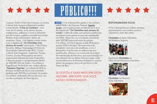 2013 A Cia 2 Banquinhos ganha o seu primeiro
edital Público do Governo Federal: Agente
Jovem, com o prêmio para circulação de 4 anos
do espetáculo “Os Charlatões mais sinceros do
mundo” e além de editar esta primeira publicação,
se prepara para gravar os seus três espetáculos
em DVDs. Neste ano, foi convidado novamente
pelo SESCRIO para participar do projeto
Circunflexo, em Nova Iguaçu e pelo SESI para o
projeto SESI no Bosque. Na expectativa de
completar cinco anos de existência, a Cia 2
Banquinhos está focada na melhoria de seus
espetáculos, oficinas e na construção do projeto
de manutenção de três anos, que será baseado na
obra literária de seu diretor Vinicius Longo, onde
mescla elementos de literatura fantástica e poesia,
dentro da pesquisa cênica do excêntrico e do
Teatro de Rua.
Se gostou e quer participar desta
história. Aproveite! Seja você,
nosso patrocinador!
crianças. Ainda no Dia das Crianças, no Centro
Cultural João Nogueira (Imperator) realiza
a intervenção “A Arte do Cotidiano”, com
mais de 10 artistas, entre pernas de pau,
malabaristas, palhaços e músicos deixando
por 30 minutos, o público presente encantado.
Realiza ainda intervenções: dentro de
empresas: Fiotec, 5 de Agosto e entre outras.
Com o espetáculo “Os Charlatões mais
sinceros do mundo” participam: V Boa Praça
Encontro, Aldeya Yacarepaguá IV Feira da
Diversidade Cultural Escola SESC, Centro
Cultural João Nogueira - Imperator, Parque
Criativo, Escolas Municipais e encontros
empresariais (através da Cake Produções)
e diversos projetos e programações dentro
do SESCRIO (Dia do Teatro, Circunflexo e
Engenhoca). No final do ano, realiza oficina
“Pequenos Gigantes” em edição do SESI no
Bosque, na Barra da Tijuca e é convidado
também pelo SESCRio a participar do projeto
Circunflexo, realizando oficinas de circo, em
escolas municipais de Nova Iguaçu.
RESPONSABILIDADE SOCIAL
A Cia 2 Banquinhos já realizou diversas
apresentações com cunhos sociais e
voluntários, entre eles estão:
Charlatões na Ação Voluntária
da Bradesco Seguros
Espetáculo Charlatões na
Obra Social Amazonas Herculano
Charlatões no Hemorio
Ação Voluntária
05
público!!!
 
