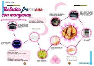 Living the Food Bogotá Edición 1 Living the Food Bogotá Edición 1 
SYRUP: 
- 1 tasa (10 onzas) de gelatina de manzana 
- 1 tasa de puré de manzana 
- 1/2 cucharadita de canela molida 
- 1/8 de cucharadita de clavo molido 
En una cacerola peque-ña, 
combine el azúcar 
morena, la mantequilla y 
el Syrup. 
10 11 
Minerales 
Sacar de la nevera 30 minutos 
antes de hornear. Precaliente 
el horno a 350°. Hornee todo 
cubierto con papel de alumi-nio, 
35 a 40 minutos. 
Minerales 
Tostadas francesas 
con manzanas 
Recetas faciles para empezar el dia a dia 
Cocine a fuego medio 
durante 5-7 minutos o 
hasta que espese. 
INGREDIENTES 
- 1 tasa de azúcar morena 
- 1/2 taza de mantequilla, cortada en cubitos 
- 2 cucharadas de syrup 
- 2 manzanas ácidas, peladas y cortadas en rebanadas 
- 3 huevos 
- 1 taza de leche 
- 1 cucharadita de extracto de vainilla 
- 9 rebanadas de pan francés de días anteriores 
Vierta la mezcla en 
una refractaria sin 
engrasar. 
Arregle las manzanas 
sobre la parte superior. 
En un tazón grande, bata 
los huevos, la leche y la 
vainilla. 
Sumerja las rebanadas 
de pan en la mezcla de 
huevo 1 minuto; colóque-las 
sobre las manzanas. 
Cubra y refrigere 
toda la noche. 
Mientras tanto, en una cacerola 
pequeña, combine los ingredientes 
del syrup; en baño de maría. 
 