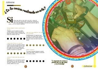 Quietud Organización Compromiso Estonaeidad Paciencia Clase Distinción Or 
Felicidad Distinción Clase Serivcio Compromiso dad FeliciCalidad Estonaeidad Organización Distinción Creatividad Clase Distinción Clase Compromiso Organización Serivcio Ingenio Calidad ietud Paciencia QuLiving the Food Bogotá Edición 1 Living the Food Bogotá Edición 1 
16 17 
Azúcares 
Azúcares 
¿Es la cocina realmente un arte? 
SiPuesto que todo en esta vida es un arte y como tal 
exige una gran capacitación, coordinación, disposición y 
sobre todo, muchísima creatividad para generar algo de 
comer y a la vez sentirse satisfecho. 
Si fuera alguna verdura, ¿cual le gusta-ría 
ser? 
“Hombre, no sé, de pronto un plata-no 
bien maduro, como me gustan mis 
patacones, sería lo único, de demás casi 
todas las verduras son ricas. 
¿Que fue lo más dificil de vivir solo 
en la juventud? 
Definitivamente, lo engorroso que 
es entrar a la cocina, tener todo los 
ingredientes, pero al final siempre 
cocinarse arroz con huevo día, tarde y 
noche. 
¿Algún plato favorito en especial? 
Cuando era chico me gustaban muchas 
cosas, en general, siempre me he comi-do 
lo que me sirven en el plato, pero 
la comida de mar me gusta mucho, la 
cazuela de mariscos en especial. ¿Dulce o picante? 
“Creo que el picante porque no puedo 
comer tanto dulce, además la sensación 
en la boca, es única. 
¿Cual es el mejor plato que puede pre-parar? 
“Realmente no se, a mi todo me queda 
bueno (Risas) Creo que mis patacones 
son único, además no es que me dejen 
cocinar mucho en la casa. 
“Lo importante de cocinar, es 
paarsela bien con sigo mismo 
y con el estomago” 
 