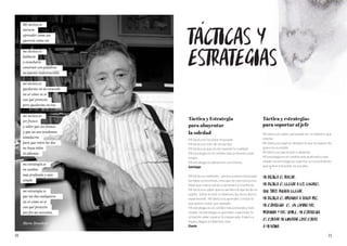 2120
TACTICAS Y
ESTRATEGIAS
Táctica y Estrategia
para ahuyentar
la soledad
Mi táctica es recordar el pasado
Mi táctica es vivir de recuerdos
Mi táctica es que no me espante la realidad
Mi estrategia es en cambio más profunda y más
simple
Mi estrategia es alentarme a mí mismo.
Santiago
Mi táctica es métodos... pienso y pienso hasta que
las ideas se terminan, creo que se concreta la rea-
lidad que a veces tarda y persevera y triunfarás.
Mi táctica es saber que es verídico lo que leí de un
sujeto. Soñar es vivir en libertad, los otros días lo
experimenté. Mi táctica es aprender a restar lo
que quiero restar, por ejemplo.
Mi estrategia es en cambio más profunda y más
simple, mi estrategia es aprender a aprender la
virtud de saber esperar lo inesperado. Espero y
espero llegue mi libertad, chau.
Dante
Táctica y estrategias
para soportar al jefe
Mi táctica es saber que puede ser un maestro que
enseña
Mi táctica es esperar siempre lo que no espero de
quien no es mi jefe
Mi táctica es apreciarlo o alejarme
Mi estrategia es en cambio más profunda y más
simple, mi estrategia es soportar su conocimiento
que quiere transmitir en sus días.
MI TACTICA ES PENSAR.
MI TACTICA ES LLEGAR A LOS LUGARES
QUE OTROS PUEDEN LLEGAR.
MI TACTICA ES APRENDER A TENER PAZ.
MI ESTRATEGIA ES EN CAMBIO MAS
PROFUNDA Y MAS SIMPLE, MI ESTRATEGIA
ES ESPERAR MI LIBERTAD COMO ESPERO
A MI NOVIA.
Mi táctica es
mirarte
aprender como sos
quererte como sos
mi táctica es
hablarte
y escucharte
construir con palabras
un puente indestructible
mi táctica es
quedarme en tu recuerdo
no sé cómo ni sé
con qué pretexto
pero quedarme en vos
mi táctica es
ser franco
y saber que sos franca
y que no nos vendamos
simulacros
para que entre los dos
no haya telón
ni abismos
mi estrategia es
en cambio
más profunda y más
simple
mi estrategia es
que un día cualquiera
no sé cómo ni sé
con qué pretexto
por fin me necesites.
Mario Benedetti
 