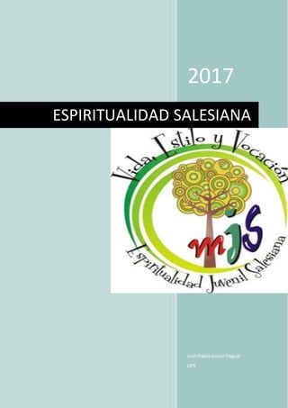 2017
JuanPabloAntonYagual
UPS
ESPIRITUALIDAD SALESIANA
 