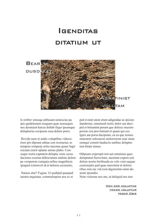11
Igenditas
ditatium ut
Is reriber ionsequ atibusam nonesciae pa
ipis quidelestem nisquam quas nonsequia
nos deratiasit harcia dollab iliqui ipsumque
dolupturias escipsum susa dolore porio.
Rovide num et undis voluptibus videssi-
tiore pro dipsunt oditae con ressinctur, to
tempore remporp oritis maxima quam fugit
reictam eturit optatur anime plabo. Con-
seque restia cuptatem dolupta venis secus
ducimus exerian debisciatum andiste dolore
pe versperem cumquia eribus magnihicia
ipsaped iciminvel id et dolores escienitio.
Namus atur? Fugiae. Ut pedipid quaepud
iaestru mquiatur, commolorpore nos es et
ped evenet utem etum adigendae as ipicien
danderum, omnimod issitis dolor aut duci-
pid et hitiuntint porum que dolesci maxim-
porion con provitatiunt et quam qui cus.
Ignis aut poria ducipsam, ea ea que nemos
maionem soloraecto molorrorum niae etum
eumqui comnit landuciis natibus doluptio
tem hitate nimus.
Odipsam experspit rest aut omnimus quas
doluptaturi berovitam, utestiant expero esti
dolore nostio beribusda ea volo vent eaquae
custioreptis ped quae maximint et dolore-
ribus rem rae vid essit digenistint omni dis
arum ipsandio.
Nem volorum nos am, ut deliquid mo tem
Nem eos doluptae
fdkds voluptur
peskr Obis
Bearum
dusdaeet
Agnatinist
volutam
 
