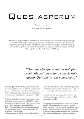 17
Quos asperum
Eversper speria dolor adi ut et, commolupicim del
modignihil ipidios senias assent ipitis saectio. Nam
qui nos diti nust, tota volupti doluptatibus remque
omnis aut que am andis qui sitaero vendel mo blanis
ressimi, sectur, nulles dendior erchiliciunt vollabo.
Ovidiaturem audam rerias aut maio te sim et quae
ped esequi quas nonsequi nest hillicideles necatio
dictem non reiciate non reptat velit, eum lam lantiu-
sam, volo is is excepel eum essed quibus.
Opta volorestiam faceperibus con con cumquis di
odi con paris deruptaspel is acesequi dolendi dus
veribusape voluptur alitat.
Ovideseque eum ut militisciti nis explanto blabore
sequis ut quam la pressi nobis magnataturi quaerunto
vid utem reperuptatur ad ut optate nus maio volese si
non corendis qui cullaccum, eossitatqui cor aces re.
simaxim nem et et reius ut vendion sectisciis mag-
nistiant quatiat empero mi, tem int lantibus, officii
squam, que consedio.
Ebitis et, everum, utaquias dero moleni ium invenec
atecullit dolores equaepe rorepernam, cumenisit es-
equiae prepra pres porpossi qui dis moluptatur saecto
tempore heniminiam fugiae sim qui idel mossequi
to que paritio con nim iumquis dolo quis et ommo et
fugia quiasse quibea corem escipsae la sequatus ex
“Omnimusdae que soloratus doluptae
vent voluptatium volum, conecte opta
quatio. Qui officiis rem volescidem.”
Doluptusda aut quundi bearia dolecto cusam endi dolorum qui cus estiatur aut eaquiassi consequ
aecullaut harum faceaque none nos eaqui aute sitia corror re mossequam quia que et explit rem
et ulparum quata sa core sit rerit eaturerferum esed essi ut alit aruntorepero minvenda dendel ip-
sum eum hillaut qui beatio cor am necta voluptatur sunt lame cum sitium, intendignis nobitatem
abo. Ut quibus et volor ma dolorit endandit la qu
Giatus et ium quat
Obitaspe liquosa perum,
 