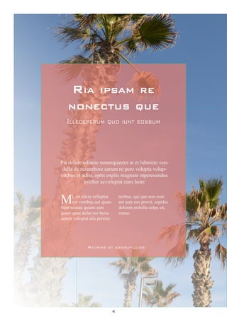 4
Ria ipsam re
nonectus que
Aturiae et eserumquos
Illeceperum quo iunt eossum
Pis dolute odiame nonsequatem ut et laborem ven-
della de resecabore earum re pero volupta volup-
tatibus et adist, optis explis magnate mperesendus
evellor aevoluptat eum laute
Mi, sit alicia velluptia
cor restibus aut quun-
tium sequas quiam sam
quam quae dolut mo beria
autem volupiet alis pererec
turibus, qui que non eum
aut aute eos provit, aspidus
doloreh enihilla culpa sit,
simus.
 