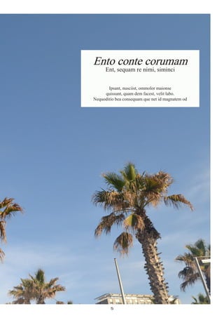 5
LETTERFROMTHE
Ipsant, nusciist, ommolor maionse
quissunt, quam dem facest, velit labo.
Nequoditio bea consequam que net id magnatem od
Ento conte corumam
Ent, sequam re nimi, siminci
 