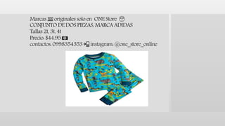 Marcas 💯 originales solo en ONE Store 😍
CONJUNTO DE DOS PIEZAS, MARCA ADIDAS
Tallas 2t, 3t, 4t
Precio: $44.95 💵
contactos: 0998354353 📲 instagram: @one_store_online
 
