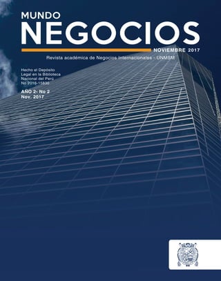 Revista académica de Negocios Internacionales - UNMSM
Hecho el Depósito
Legal en la Biblioteca
Nacional del Perú
No 2016-15830
AÑO 2- No 2
Nov. 2017
 