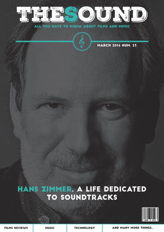 THESOUND
Hans zimmer, a life dedicated
to soundtracks
Films reviews Music Technology And many more things...
All you have to know about films and music
March 2016 num. 23
 