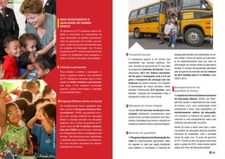 MAIS INVESTIMENTO E
QUALIDADE NO ENSINO
BÁSICO 
Os governos do PT buscaram apoiar Es-
tados e municípios no cumprimento de
suas atribuições na política educacional.
Além da aprovação do Fundeb, que am-
pliou o total de recursos transferidos para
as unidades da federação, nos 13 anos
de governo do PT vários programas foram
criados ou fortalecidos para assegurar a
todos o direito à educação de qualidade.
Creches e pré-escolas 
Para ampliar o acesso à educação in-
fantil, o governo federal, nos mandatos
do PT, assegurou recursos para a cons-
trução de 8.664 creches e pré-escolas,
das quais 3.125 estavam concluídas
quando o golpe interrompeu o mandato
da presidenta Dilma.
Programa Dinheiro Direto na Escola 
Os investimentos foram ampliados tam-
bém a partir do Programa Dinheiro Dire-
to na Escola – PDDE, que garantiu recur-
sos para escolas públicas de educação
básica e escolas privadas de educação
especial. Nos 13 anos de governo do PT,
foram cerca de R$ 14 bilhões transferi-
dos pelo PDDE para financiar melhorias
em infraestrutura física e pedagógica das
escolas. Tais demandas eram detectadas
e definidas pelos diretores e professores,
em uma iniciativa inovadora de descen-
tralização de recursos.
Transporte escolar 
O transporte seguro é um direito dos
estudantes das escolas públicas. Por
isso, durante os governos do PT, por meio
do programa Caminho da Escola, foram
adquiridos 30,5 mil ônibus escolares,
28 mil para o transporte rural e 2,5 mil
para o transporte de crianças com de-
ficiência nas áreas urbanas. Em respeito
à diversidade de nosso território, foram
também distribuídas 918 lanchas, para
atender  crianças em localidades onde o
transporte é feito por meio fluvial. 
Educação em tempo integral
Quase 60 mil escolas estaduais e mu-
nicipais receberam investimentos para
proporcionar jornada ampliada aos estu-
dantes, estratégia que tende a resultar em
impactos positivos sobre a aprendizagem.
Merenda de qualidade 
O Programa Nacional deAlimentação Es-
colar foi continuamente aprimorado. Além
do reajuste no valor per capita transferido
para estados e municípios, a merenda foi
assegurada também aos estudantes do en-
sino médio. Tornou-se ainda um instrumen-
to de desenvolvimento local, por meio da
autorização da compra direta da agricultura
familiar. O número de estudantes atendidos
pelo programa de merenda escolar cresceu
de 36,4 milhões para 41,3 milhões, entre
2002 e 2015. 
Acompanhamento da
qualidade do ensino 
AcriaçãodoÍndicedeDesenvolvimento
da Educação Básica (IDEB), em 2007,
permitiu avaliar o desempenho das redes
de ensino, com uma combinação entre
proficiência e fluxo. Isso possibilitou um
monitoramento melhor da educação,
um incentivo à melhoria da gestão edu-
cacional e uma transparência maior das
políticas educacionais na ponta. 
Ainda há muito a fazer para que o siste-
ma público de educação alcance padrões
elevados de qualidade, mas o pontapé
inicial foi dado nos 13 anos de governo
do PT. Frente ao teto de gastos aprovado
após o golpe de 2016, todas essas ações
estão sob risco de descontinuidade.
FOTO:
SERGIO
AMARAL/MDS
FOTO:
RICARDO
STUCKERT
FOTO:
DIVULGAÇÃO/BLOG
DO
PLANALTO
41
 