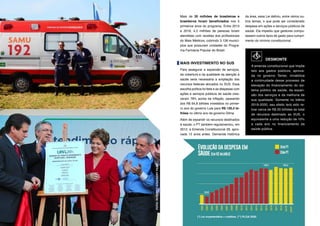Mais de 30 milhões de brasileiras e
brasileiros foram beneficiados nos 5
primeiros anos do programa. Entre 2013
e 2016, 4,2 milhões de pessoas foram
atendidas com receitas dos profissionais
do Mais Médicos, cobrindo 3.128 municí-
pios que possuíam unidades do Progra-
ma Farmácia Popular do Brasil.
MAIS INVESTIMENTO NO SUS
Para assegurar a expansão de serviços,
da cobertura e da qualidade da atenção à
saúde seria necessária a ampliação dos
recursos federais alocados no SUS. Essa
escolha política foi feita e as despesas com
ações e serviços públicos de saúde cres-
ceram 78% acima da inflação, passando
dos R$ 64,8 bilhões investidos no primei-
ro ano do governo Lula para R$ 120,4 bi-
lhões no último ano de governo Dilma.
Além de expandir os recursos destinados
à saúde, o PT também regulamentou, em
2012, a Emenda Constitucional 29, apro-
vada 12 anos antes. Demanda histórica
(*) Lei orçamentária + créditos. (**) PLOA 2020.
DESMONTE
A emenda constitucional que impõe
teto aos gastos públicos, aprova-
da no governo Temer, inviabiliza
a continuidade desse processo de
elevação do financiamento do sis-
tema público de saúde, da expan-
são dos serviços e da melhoria de
sua qualidade. Somente no biênio
2019-2020, seu efeito terá sido re-
tirar cerca de R$ 20 bilhões do total
de recursos destinado ao SUS, o
equivalente a uma redução de 10%
a cada ano no financiamento da
saúde pública.
da área, essa Lei definiu, entre vários ou-
tros temas, o que pode ser considerado
despesa em ações e serviços públicos de
saúde. Ela impediu que gestores compu-
tassem outros tipos de gasto para cumpri-
mento do mínimo constitucional.
FOTO:
ROBERTO
STUCKERT
FILHO
 
