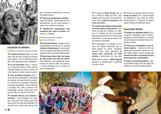 EQUIDADE DE GÊNERO
Combate à violência contra a mulher
Lei Maria da Penha (2006) - por meio
dela, mais de 300 mil vidas de mulheres
foram salvas e 100 mil mandados de pri-
são contra agressores foram expedidos;
Lei do Feminicídio (2015) - transfor-
mou o homicídio contra a mulher, quando
cometido apenas por ela ser mulher, em
crime hediondo, sujeito a penas maiores;
Casa da Mulher Brasileira (2014) -
reúne serviços necessários à interrupção
da violência, com atendimento humaniza-
do, inclusive com alojamento temporário
e atenção psicossocial. Foram entregues
2 unidades (DF e MS) e estavam com
inauguração prevista, ainda para 2016,
outras 6 (BA, CE, MA, PR, SP e RR);
Unidades Móveis de Combate à
Violência - foram entregues 54 unida-
des, duas para cada estado, para levar
esse serviço às áreas mais distantes. Em
parceria com a Caixa, esse serviço che-
gou às mulheres ribeirinhas por meio de
uma agência-barco;
Central de Atendimento à Mulher –
Ligue 180 (2005) - transformada em Dis-
que-Denúncia, em dez anos atendeu a
quase cinco milhões de mulheres.
Atendimento especializado para
brasileiras que vivem no exterior, que
chegou a 13 países.
Políticas públicas voltada
para as mulheres
Lei das Domésticas - assegurou direi-
tostrabalhistas,comofériase13°,para 1,8
milhão de trabalhadoras. Fizemos histó-
ria por corrigir essa distorção e enfrentar o
legadodoracismoedaescravidãonopaís;
Minha Casa, Minha Vida - As chaves
da casa própria nas mãos da mulher.
Elas passaram a ter preferência na as-
sinatura da escritura (89% dos casos) e
o imóvel permanece com a mulher em
caso de separação;
O programa Bolsa Família não só
tirou o Brasil do Mapa da Fome, como
também promoveu uma “revolução femi-
nista”, pois o cartão do programa é no
nome da mulher;
O número de mulheres matriculadas
no ensino superior quase dobrou, cres-
cendo de cerca de 2 milhões, em 2002,
para 3,7 milhões, em 2015. Em grande
parte apoiadas pelo ProUni e Fies, muitas
delas foram as primeiras da família a ter
um diploma universitário;
A qualificação e a inserção no mer-
cado de trabalho dependem que os
filhos estejam na escola. Pensando-
também nisso, foram garantidos re-
cursos para construção de 8.664
creches e pré-escolas em todo país;
Na área da saúde, a Rede Cegonha
expandiu os atendimentos a gestantes
em todo o Brasil;
Dedicou-se atenção especial às mu-
lheres do campo, com a documentação
da trabalhadora rural, linhas de crédito
Pronaf Mulher e o Programa de Organi-
zação Produtiva de Mulheres Rurais.
IGUALDADE RACIAL
Estatuto da Igualdade Racial (2010)
- garantiu à população negra o direito à
igualdade de oportunidades e o combate
à discriminação e às demais formas de in-
tolerância étnica;
Cotas nas universidades e nos ins-
titutos federais – reserva de 50% das
vagas para estudantes oriundos do en-
sino médio público. Essa lei garantiu um
aumento de 233% na presença de pes-
soas negras nas universidades;
Cotas em concursos públicos - reser-
va às pessoas negras 20% das vagas ofe-
recidas nos concursos públicos federais;
FOTO:
RICARDO
STUCKERT
FOTO:
RICARDO
STUCKERT
FOTO:BRUNO
ROSTAND
/
SECOM
56
 