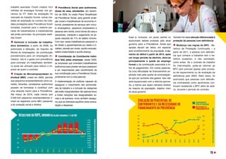trabalho assinada. Foram criados 19,4
milhões de empregos formais nos go-
vernos do PT. Além da ampliação do
mercado de trabalho formal, outras me-
didas de ampliação do número de cida-
dãos protegidos pela Previdência foram
tomadas, trazendo para o sistema par-
celas de trabalhadores e trabalhadoras
até então excluídas. As principais medi-
das foram:
Estímulo à inclusão da trabalha-
dora doméstica: a partir de 2006, foi
autorizada a dedução, do Imposto de
Renda do empregador, da contribuição
previdenciária para um empregado do-
méstico. Isto é, o gasto com previdência
para contratar um trabalhador domésti-
co pode ser utilizado para reduzir o im-
posto de quem o contrata.
Criação do Microempreendedor In-
dividual (MEI): criado em 2009, permite
que pequenos empreendedores como ca-
melôs, feirantes, vendedores autônomos
possam se formalizar e contribuir com
uma alíquota menor para a Previdência.
Até março de 2016, nada menos que
5.940.042 pequenos empreendedores ti-
nham se registrado como MEI, passando
a ter proteção social e direitos.
Previdência Social para autônomos,
donas de casa, estudantes: em dezem-
bro de 2006, foi criado Plano Simplificado
de Previdência Social, para garantir prote-
ção social a trabalhadores da economia in-
formal, prestadores de serviços sem víncu-
lo empregatício, pequenos empresários e
pessoas sem renda, como donas de casa e
estudantes, mediante o pagamento da alí-
quota reduzida de 11% do salário mínimo.
Com isso, esses trabalhadores passaram a
ter direito a aposentadorias por idade e in-
validez, pensão por morte, auxílio-reclusão,
salário-maternidade e auxílio-doença.
Contribuição do Contribuinte Indivi-
dual feita pelas empresas: desde 2003,
as empresas que contratam trabalhadores
autônomos para prestar serviços passaram
a ser responsáveis pelo recolhimento de
sua contribuição para a Previdência Social,
juntamente com a cota patronal.
A implementação de políticas capazes de
assegurar o crescimento das oportunida-
des de trabalho e a inclusão de categorias
até então marginalizadas não apenas levou
a fortes reduções das desigualdades so-
ciais e da pobreza, como também assegu-
rou que se obtivesse equilíbrio entre arreca-
dação e despesas:
Esse é, inclusive, um ponto central no
equivocado debate proposto pelo atual
governo para a Previdência. Ainda que
ajustes devam ser feitos, em especial
pelo envelhecimento da população, o au-
mento do déficit a partir de 2015, após
um longo período de declínio, deve-se
principalmente à queda do emprego
formal e da contribuição associada à fo-
lha de pagamentos. Em outras palavras,
há uma dificuldade de financiamento ex-
plicada mais pela queda de arrecadação-
do que por aumento dos gastos. Isso não
será equacionado com a reforma aprova-
da, a menos que sejam retirados direitos
da maioria da população, objetivo claro
do atual governo.
Também foi dada atenção diferenciada à
proteção às pessoas com deficiência.
Mudança nas regras do BPC - Be-
nefício de Prestação Continuada – a
partir de 2011, a pessoa com deficiên-
cia que comece a trabalhar tem o be-
nefício suspenso, e não cancelado,
como antes. Se o contrato de trabalho
for interrompido, pode-se retornar ao
BPC sem precisar passar pelo proces-
so de requerimento ou de avaliação da
deficiência pelo INSS. Além disso, foi
autorizado que pessoas com deficiên-
cia contratadas como aprendizes con-
tinuem recebendo o BPC além do salá-
rio, durante o período do contrato.
75
 