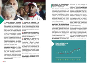 Redução do tempo de contribuição
para a aposentadoria, dependendo do
grau de deficiência do beneficiário. Para
definir esse grau, além da perícia médica,
que avalia os aspectos funcionais físicos,
passou a ser adotada a avaliação social,
que considera as atividades desempe-
nhadas pela pessoa no local de trabalho,
na casa e em ambiente social. Para asse-
gurar justiça e transparência no proces-
so, ele passou a estar baseado em um
formulário, cuja adequação foi feita pelo
INSS com participação das entidades de
pessoas com deficiência e com base na
Classificação Internacional de Funciona-
lidades, Incapacidade e Saúde – CIF, da
Organização Mundial de Saúde.
Além de tudo, trabalhamos para tornar o
sistema mais justo. A partir da Emenda
Constitucional nº 41/2003, aprovada no
primeiro ano de mandato do presidente
Lula, foram efetuadas mudanças para
aproximar o tratamento dado aos traba-
lhadores do setor público do oferecido ao
setor privado, diminuindo as desigualda-
des, mas de forma gradual e com respeito
a direitos adquiridos.
Eliminação da integralidade e da
paridade - para os servidores admitidos
após 2003, os valores de aposentadoria
no setor público passaram a ser calcula-
dos com base nas contribuições durante
a vida laboral, a exemplo do que ocorre
no RGPS;
Viabilização da contribuição para a
Previdência Social de servidores inati-
vos e pensionistas - limitada ao teto do
RGPS por força decisão do STF.
Equiparação dos tetos dos RPPS
ao RGPS - a partir de 2013, com a im-
plementação de Regimes de Previdência
Complementar, a exemplo do Funpresp,
criado no Governo Dilma. Como essa
medida, os servidores públicos poderão
se aposentar com o mesmo teto do tra-
balhador do setor privado. Se quiserem
uma aposentadoria maior, terão de fazer
contribuição adicional, como os trabalha-
dores do RGPS.
Essas medidas, além de tornarem o sis-
tema mais justo, asseguraram a sus-
tentabilidade da Previdência dos ser-
vidores públicos.
MUDANÇAS NO ATENDIMENTO
PARA ASSEGURAR MAIS DIG-
NIDADE E EFICIÊNCIA
Antes de nossos governos, a imagem
mais comum da Previdência era a de
longas filas nas agências, com os bene-
ficiários, muitos dos quais idosos, pas-
sando noites ao relento para ter acesso
a direitos. Nos 13 anos de PT, houve
uma verdadeira revolução no Instituto
Nacional de Seguridade Social - INSS,
para assegurar tratamento mais digno e
eficiente para a população.
Em 2006, foi inaugurada a Central de Te-
leatendimento da Previdência Social
(135), criando as condições para agendar
o atendimento pela central telefônica 135
ou pela internet, facilitando, assim, a vida
do segurado e melhorando a organização
do atendimento. Por conta disso, o tempo
médio de espera para atendimento pas-
sou de 56, em dezembro de 2007, para
31 dias, em dezembro de 2014.
Já em 2008, automatizamos as formas
de comprovação dos vínculos do segu-
rado a partir dos dados constantes de
sistema. A partir de junho de 2009, o
próprio INSS começou a enviar carta
àqueles que já possuem condições
de receber a aposentadoria por idade,
informando-lhes, inclusive, o valor esti-
mado do benefício. Com essa e outras
medidas, invertemos o “ônus da prova”
de direito ao benefício, que passou a
ser do Estado, e não mais do cidadão,
como era anteriormente. Isso foi a ma-
terialização de uma diretriz dos nossos
governos, que perpassou várias outras
políticas: a atuação do Estado como
agente que busca ativamente a garantir
direitos para a população.
Também a partir de 2009, foi adotada
uma política de ampliação das unidades
de atendimento, cujo objetivo era dispor,
em todos os municípios com 20 mil habi-
tantes ou mais, de ao menos uma agên-
cia da Previdência Social. Até o final de
2015, haviam sido criadas 379 novas
unidades, com impacto expressivo no
tempo médio de espera nas agências.
76
FONTE:
MINISTÉRIO
DA
ECONOMIA
–
BOLETIM
ESTATÍSTICO
DA
PREVIDÊNCIA
SOCIAL
 