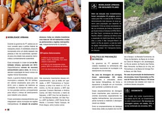 alcançou todas as cidades brasileiras
com mais de 150 mil habitantes e todas
as pertencentes a regiões metropolita-
nas, independentemente do tamanho. 
MOBILIDADE URBANA 
Durante os governos do PT, adotou-se um
novo conceito para a política federal de
transporte urbano. A mobilidade urbana foi
incorporada como um direito baseado nas
pessoas e não nos automóveis, apontan-
do para uma cidade mais acessível, demo-
crática e ambientalmente sustentável
Essa concepção é a base da Lei da Mo-
bilidade Urbana, aprovada em 2012.
Disponibilizamos volume de recursos
extraordinário para a área, de forma a
atender a população de menor renda e as
regiões menos favorecidas. 
Assim, o governo federal ofereceu, para
municípios e estados, R$ 197 bilhões,
em valores atualizados para julho de
2019, com o objetivo de melhorar as
condições do transporte coletivo urba-
no nos grandes centros, principalmente
para reduzir o tempo de deslocamento
para trabalho e/ou estudo. 
Foram priorizados empreendimentos que
integrassem vários municípios de regiões
metropolitanas. A seleção de projetos
POLÍTICA DE PREVENÇÃO
DE RISCOS 
Os governos do PT apoiaram as
cidades brasileiras no enfrentando das
situações recorrentes de inundação e de
deslizamento de encostas.
No caso de drenagem de córregos,
foram selecionadas 332 obras
estruturantes e articuladas dentro
das bacias hidrográficas, de forma a
equacionar a situação em um município
sem aumentar o problema de outro. 
Esses empreendimentos de drenagem
foram importantes para solucionar en-
chentes recorrentes, especialmente nas
regiões metropolitanas, que provocavam
perda humanas e materiais e desorgani-
zavam as cidades. 
Entre os empreendimentos de destaque
nessa área, estão os projetos dos rios Bo-
tas e Sarapuí, na Baixada Fluminense; da
Praça da Bandeira, da Bacia do rio Acari,
do Canal do Mangue e de Jacarepaguá,
no Rio de Janeiro; de Riacho das Pedras,
Belo Horizonte; da Bacia do rio Una, em
Pernambuco; e da Bacia do Córrego Pon-
te Baixa, em São Paulo. 
No caso da prevenção de deslizamento
de encostas, foram financiados os Pla-
nos de Prevenção de Risco e 140 obras
de contenção nas cidades com maior re-
corrência dessas situações.
MOBILIDADE URBANA
EM SEGUNDO PLANO 
Além da redução dos investimentos,
foram cancelados 55 projetos selecio-
nados pelo PAC no total de R$ 15 bilhões,
demonstrando total descaso do atual go-
verno para população que depende do
transporte. Entre as obras canceladas es-
tão os corredores de ônibus Guarapiran-
ga-Guavirutuba e Estrada do M’Boi Mirim,
em São Paulo; corredores de ônibus em
Recife e Belém; sistemas de trilhos como
a expansão do metrô Asa Norte, em Bra-
sília; a Linha 3 São Gonçalo-Niterói de
metrô, no Rio de Janeiro; a rede de metrô
da região metropolitana de Belo Horizon-
te; e o corredor VLT Aeroporto-Centro,
em Maceió.
Foto:
Ichiro
Guerra
Projetos Selecionados
658 km de transportes sobre
trilhos: metrô, monotrilho, VLT, trem
urbano e aeromóvel
3.204 km de transportes sobre
pneus: BRTs e corredores de ônibus
21 km de transporte fluvial urbano.
São exemplos importantes desses em-
preendimentos, que já estão em ope-
ração, o BRT Transcarioca e Transo-
límpica, a linha 4 do metrô e o VLT do
Centro, no Rio de Janeiro; o BRT das
avenidas Cristiano Machado e Antônio
Carlos, em Belo Horizonte; o metrô de
Salvador; o BRT Eixo Sul de Brasília; o
VLT da Baixada Santista, em São Pau-
lo; o BRT de Belém; o BRT Norte-Sul de
Recife; o Corredor Padre Cacique, de
Porto Alegre, entre muitos outros. 
DESMONTE
Em função dos cortes orçamentários,
na esteira da EC 95, os investimentos
no setor despencaram. Os recursos de
drenagem caíram, em média, 75% e
os de contenção de encostas, 90%.
88
 
