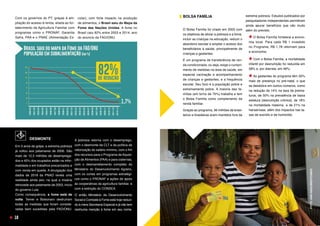 Com os governos do PT, graças à am-
pliação do acesso à renda, aliada ao for-
talecimento da Agricultura Familiar com
programas como o PRONAF, Garantia
Safra, PAA e o PNAE (Alimentação Es-
BOLSA FAMÍLIA
O Bolsa Família foi criado em 2003 com
os objetivos de aliviar a pobreza e a fome,
incluir as crianças na educação, reduzir o
abandono escolar e ampliar o acesso dos
beneficiários à saúde, principalmente de
crianças e gestantes.
É um programa de transferência de ren-
da condicionada, ou seja, exige o cumpri-
mento de medidas na área de saúde, em
especial vacinação e acompanhamento
de crianças e gestantes, e a frequência
escolar. Seu foco é a população pobre e
extremamente pobre. A maioria das fa-
mílias (em torno de 70%) trabalha e tem
o Bolsa Família como complemento da
renda familiar.
Graças ao programa, 36 milhões de brasi-
leiros e brasileiras eram mantidos fora da
extrema pobreza. Estudos publicados por
pesquisadores independentes permitiram
ainda apurar benefícios que vão muito
além do previsto.
O Bolsa Família fortalece a econo-
mia local. Para cada R$ 1 investido
no Programa, R$ 1,78 retornam para
a economia;
Com o Bolsa Família, a mortalidade
infantil por desnutrição foi reduzida em
58% e, por diarreia, em 46%;
As gestantes do programa têm 50%
mais de presença no pré-natal, o que
se desdobra em outros números, como
na redução de 14% na taxa de prema-
turos, de 50% na prevalência de baixa
estatura (desnutrição crônica), de 18%
na mortalidade materna e de 21% na
hanseníase, além dos impactos nas ta-
xas de suicídio e de homicídio.
FOTO:
ANA
NASCIMENTO/MDS
DESMONTE
Em 3 anos de golpe, a extrema pobreza
já voltou aos patamares de 2006. São
mais de 12,5 milhões de desemprega-
dos e 40% dos ocupados estão na infor-
malidade e em trabalhos precarizados e
com renda em queda. A divulgação dos
dados de 2018 da PNAD revela uma
realidade ainda pior, na qual a miséria
retrocede aos patamares de 2003, início
do governo Lula.
Como consequência, a fome está de
volta. Temer e Bolsonaro destruíram
todas as medidas que foram conside-
radas bem sucedidas pela FAO/ONU.
colar), com forte impacto na produção
de alimentos, o Brasil saiu do Mapa da
Fome das Nações Unidas. A fome no
Brasil caiu 82% entre 2003 e 2014, ano
do anúncio da FAO/ONU.
A pobreza retorna com o desemprego,
com o desmonte da CLT e da política de
valorização do salário mínimo, com o fim
dos recursos para o Programa de Aquisi-
ção de Alimentos (PAA) e para cisternas,
com o desmantelamento completo do
Ministério do Desenvolvimento Agrário,
com os cortes em programas estratégi-
cos como o PRONAF e ações de apoio
às cooperativas da agricultura familiar, e
com a extinção do CONSEA.
O então Ministério de Desenvolvimento
Social e Combate à Fome está hoje reduzi-
do à mera Secretaria Especial e já não tem
nenhuma menção à fome em seu nome.
10
 