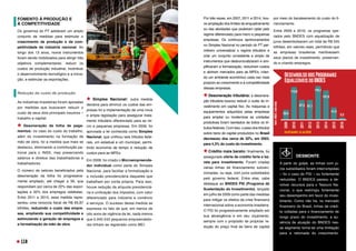 FOMENTO À PRODUÇÃO E
À COMPETITIVIDADE
Os governos do PT adotaram um amplo
conjunto de medidas para estimular o
crescimento da produção e da com-
petitividade da indústria nacional. Ao
longo dos 13 anos, novos instrumentos
foram sendo mobilizados para atingir três
objetivos complementares: reduzir os
custos de produção industrial, incentivar
o desenvolvimento tecnológico e a inova-
ção, e estimular as exportações.
Redução do custo de produção
As indústrias brasileiras foram apoiadas
por medidas que buscavam reduzir o
custo de seus dois principais insumos –
trabalho e capital.
Desoneração da folha de paga-
mentos: no caso do custo do trabalho,
além do investimento na formação de
mão de obra, foi a medida que mais se
destacou, eliminando a contribuição pa-
tronal para o INSS, mas preservando
salários e direitos das trabalhadoras e
trabalhadores.
O número de setores beneficiados pela
desoneração da folha foi progressiva-
mente ampliado, até chegar a 56, que
respondiam por cerca de 22% das expor-
tações e 32% dos empregos celetistas.
Entre 2011 e 2015, essa medida repre-
sentou uma renúncia fiscal de R$ 65,87
bilhões, reduzindo o custo das empre-
sas, ampliando sua competitividade e
estimulando a geração de empregos e
a formalização da mão de obra.
Simples Nacional: outra medida
decisiva para diminuir os custos das em-
presas foi a implementação de uma nova
e ampla legislação para assegurar trata-
mento tributário diferenciado para as mi-
cro e pequenas empresas. Em 2006, foi
aprovada a lei conhecida como Simples
Nacional, que unificou seis tributos fede-
rais, um estadual e um municipal, permi-
tindo economia de tempo e redução de
custos para as MPEs.
Em 2008, foi criado o Microempreende-
dor Individual como parte do Simples
Nacional, para facilitar a formalização e
a inclusão previdenciária daqueles que
trabalham por conta própria. Para isso,
houve redução da alíquota previdenciá-
ria e unificação dos impostos, com valor
diferenciado para indústria e comércio
e serviços. O sucesso dessa medida se
expressa no fato de que, em menos de
oito anos de vigência da lei, nada menos
que 5.940.042 pequenos empreendedo-
res tinham se registrado como MEI.
Por três vezes, em 2007, 2011 e 2014, hou-
ve ampliação dos limites de enquadramento
ou das atividades que poderiam optar pelo
regime diferenciado para micro e pequenas
empresas. Os contínuos aprimoramentos
no Simples Nacional no período do PT per-
mitiram universalizar o regime tributário e
criar um conjunto consistente e amplo de
instrumentos que desburocratizaram e sim-
plificaram a formalização, reduziram custos
e abriram mercados para as MPEs, crian-
do um ambiente econômico cada vez mais
propício ao crescimento e à competitividade
dessas empresas.
Desoneração tributária: a desonera-
ção tributária buscou reduzir o custo do in-
vestimento em capital fixo. As máquinas e
equipamentos adquiridos pelas empresas
para ampliar ou modernizar as unidades
produtivas foram isentados de todos os tri-
butos federais. Com isso, o peso dos tributos
sobre bens de capital produzidos no Brasil
decresceu dos cerca de 32%, em 2003,
para 4,3% do custo do investimento.
Crédito mais barato: finalmente, foi
assegurada oferta de crédito farta e ba-
rata para investimento. Foram criadas
várias linhas de financiamento subven-
cionadas, ou seja, com juros subsidiados
pelo governo federal. Entre elas, cabe
destaque ao BNDES PSI (Programa de
Sustentação do Investimento), lançado
em julho de 2009 como parte das medidas
para mitigar os efeitos da crise financeira
internacional sobre a economia brasileira.
O PSI foi progressivamente ampliado em
sua abrangência e em seu orçamento,
sempre com o propósito de propiciar re-
dução do preço final de bens de capital
por meio do barateamento do custo do fi-
nanciamento.
Entre 2009 e 2016, os programas ope-
rados pelo BNDES com equalização de
juros desembolsaram um total de R$ 545
bilhões, em valores reais, permitindo que
as empresas brasileiras mantivessem
seus planos de investimento, preservan-
do e criando empregos.
DESMONTE
A partir do golpe, as linhas com ju-
ros subsidiados foram interrompidas
– foi o caso do PSI – ou fortemente
reduzidas. O BNDES passou a de-
volver recursos para o Tesouro Na-
cional, o que restringiu fortemente
seu desempenho em favor do inves-
timento. Como não há, no mercado
financeiro do Brasil, linhas de crédi-
to voltadas para o financiamento de
longo prazo do investimento, a au-
sência de atuação do BNDES nes-
se segmento torna-se uma limitação
para a retomada do crescimento.
118
 