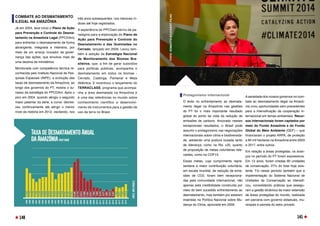 COMBATE AO DESMATAMENTO
ILEGAL NA AMAZÔNIA
Já em 2004, teve início o Plano de Ação
para Prevenção e Controle do Desma-
tamento na Amazônia Legal (PPCDAm)
para enfrentar o desmatamento de forma
abrangente, integrada e intensiva, por
meio de um arranjo inovador de gover-
nança das ações, que envolvia mais de
uma dezena de ministérios. 
Monitorada com competência técnica re-
conhecida pelo Instituto Nacional de Pes-
quisas Espaciais (INPE), a evolução das
taxas de desmatamento da Amazônia, ao
longo dos governos do PT, mostra o su-
cesso da estratégia do PPCDAm. Após o
pico em 2004, quando atingiu o segundo
maior patamar da série, a curva  decres-
ceu continuamente até atingir o menor
nível da história em 2012, oscilando, nos
Protagonismo internacional 
O êxito no enfrentamento ao desmata-
mento ilegal na Amazônia nas gestões
do PT foi o mais importante resultado
global do ponto de vista da redução de
emissões de carbono. Ancorado nesses
excepcionais resultados, o Brasil pode
assumir o protagonismo nas negociações
internacionais sobre clima e biodiversida-
de, adotando uma postura ousada tanto
de liderança, como na Rio +20, quanto 
de proposição de metas voluntárias rele-
vantes, como na COP15. 
Essas metas, cujo cumprimento repre-
sentaria a maior contribuição voluntária,
em escala mundial, de redução de emis-
sões de CO2, foram bem recepciona-
das pela comunidade internacional, não
apenas pela credibilidade construída por
meio do bem sucedido enfrentamento ao
desmatamento, mas também por estarem
inseridas na Política Nacional sobre Mu-
dança do Clima, aprovada em 2009. 
três anos subsequentes, nos menores ín-
dices até hoje registrados. 
A experiência do PPCDam serviu de pa-
radigma para a elaboração do Plano de
Ação para Prevenção e Controle do
Desmatamento e das Queimadas no
Cerrado, lançado em 2009. Levou tam-
bém à adoção da Estratégia Nacional
de Monitoramento dos Biomas Bra-
sileiros, que, a fim de gerar subsídios
para políticas públicas, acompanha o
desmatamento em todos os biomas -
Cerrado, Caatinga, Pantanal e Mata
Atlântica. E incentivou o lançamento do
TERRACLASS, programa que acompa-
nha a área desmatada na Amazônia e
é uma das referências no mundo sobre
conhecimento científico e desenvolvi-
mento de instrumentos para a gestão de
uso da terra no Brasil. 
Aseriedade dos nossos governos no com-
bate ao desmatamento ilegal na Amazô-
nia criou oportunidades sem precedentes
para a intensificação da cooperação in-
ternacional em temas ambientais. Recur-
sos internacionais foram captados por
meio do Fundo Amazônia e do Fundo
Global do Meio Ambiente (GEF) – que
financiaram o projeto ARPA, de proteção
a 60 mil hectares na Amazônia entre 2003
e 2017, entre outros.
Em relação a áreas protegidas, os avan-
ços no período do PT foram expressivos.
Em 13 anos, foram criadas 90 unidades
de conservação, 27% do total hoje exis-
tente. Foi nesse período também que a
implementação do Sistema Nacional de
Unidades de Conservação se intensifi-
cou, consolidando práticas que assegu-
ram a gestão dinâmica da maior extensão
de áreas protegidas do mundo, realizada
em parceria com governo estaduais, mu-
nicipais e parcela do setor privado.
 
FOTO:
ROBERTO
STUCKERT
FILHO
140 141
 