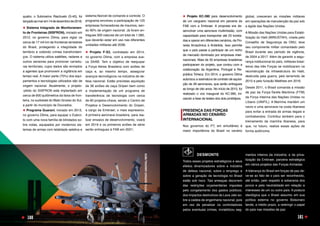 DESMONTE
Todos esses projetos estratégicos e seus
efeitos dinamizadores sobre a indústria
de defesa nacional, sobre o emprego e
sobre a geração de tecnologia no Brasil
estão sob risco. Tais ameaças decorrem
das restrições orçamentárias impostas
pelo congelamento dos gastos públicos;
dos impactos destrutivos da Lava Jato so-
bre a cadeia de engenharia nacional, pois
em vez de penalizar os controladores
pelos eventuais crimes, inviabilizou seg-
global, cresceram as missões militares
em operações de manutenção da paz sob
a égide das Nações Unidas.
A Missão das Nações Unidas para Estabi-
lização do Haiti (MINUSTAH), criada pelo
Conselho de Segurança da ONU, teve
seu componente militar comandado pelo
Brasil durante seu período de vigência,
de 2004 a 2017. Além de garantir a segu-
rança institucional do país, militares brasi-
leiros das três Forças se mobilizaram na
reconstrução da infraestrutura do Haiti,
destruída pela guerra, pelo terremoto de
2010 e pelo furacão Matthew em 2016.
Desde 2011, o Brasil comanda a missão
de paz da Força-Tarefa Marítima (FTM)
da Força Interina das Nações Unidas no
Líbano (UNIFIL). A Marinha mantém um
navio e uma aeronave na costa libanesa
para evitar a entrada de armas ilegais e
contrabandos. Contribui também para o
treinamento da marinha libanesa, para
que, no futuro, realize essas ações de
forma autônoma.
quatro, o Submarino Riachuelo (S-40), foi
lançadoaomarem14dedezembrode2018;
Sistema Integrado de Monitoramen-
to de Fronteiras (SISFRON), iniciado em
2012, no governo Dilma, para vigiar os
cerca de 17 mil km de fronteiras terrestres
do Brasil, protegendo a integridade do
território e coibindo crimes transfronteiri-
ços. O sistema utiliza satélites, radares e
outros sensores para promover varredu-
ras territoriais, cujos dados são enviados
a agentes que promovem a vigilância em
tempo real. A maior parte (70%) dos equi-
pamentos e tecnologias utilizados são de
origem nacional. Atualmente, o projeto-
-piloto do SISFRON está implantado em
cerca de 600 quilômetros da faixa de fron-
teira, no sudoeste do Mato Grosso do Sul,
a partir do município de Dourados;
Programa Guarani, iniciado em 2013,
no governo Dilma, para equipar o Exérci-
to com uma nova família de blindados so-
bre rodas, equipados por modernos sis-
temas de armas com letalidade seletiva e
sistema flexível de comando e controle. O
programa envolveu a participação de 125
empresas fornecedoras de insumos, sen-
do 90% de origem nacional. Já foram en-
tregues 300 viaturas de um total de 1.580,
que deverão estar em uso nas diferentes
unidades militares até 2038;
Projeto F-X2, contratado em 2014,
no governo Dilma, com a empresa sue-
ca SAAB. Tem o objetivo de reequipar
a Força Aérea Brasileira com aviões de
caça e, ao mesmo tempo, assegurar
avanços tecnológicos na indústria de de-
fesa nacional. Estão previstas aquisição
de 36 aviões de caça Gripen bem como
a implementação de um programa de
transferência de tecnologia com cerca
de 60 projetos-chave, sendo o Centro de
Projetos e Desenvolvimento do Gripen,
a cargo da Embraer, o mais expressivo.
A primeira aeronave brasileira, para rea-
lizar ensaios de desenvolvimento, voará
em 2019 e os primeiros aviões de série
serão entregues à FAB em 2021;
Projeto KC-390 para desenvolvimento
de um cargueiro nacional em parceria da
FAB com a Embraer. A proposta era de-
senvolver uma aeronave multimissão, com
capacidade para transportar até 23 tonela-
das e operar em diferentes cenários, da Flo-
resta Amazônica à Antártida. Isso permite
que o país passe a participar de um nicho
de mercado dominado por empresas inter-
nacionais. Mais de 50 empresas brasileiras
participaram do projeto, que contou com a
colaboração da Argentina, Portugal e Re-
pública Tcheca. Em 2014, o governo Dilma
autorizou a assinatura de contrato de aquisi-
ção de 28 aeronaves, que serão entregues
ao longo de oito anos. No início de 2015, foi
realizado o voo inaugural do KC-390, ini-
ciando a fase de testes dos dois protótipos.
PRESENÇA DAS FORÇAS
ARMADAS NO CENÁRIO
INTERNACIONAL
Nos governos do PT, em simultâneo à
maior importância do Brasil no cenário
FOTO:
SERGIO
AMARAL/MDS
mentos inteiros da indústria; e da priva-
tização da Embraer, parceira estratégica
em vários projetos das Forças Armadas.
A liderança do Brasil em forças de paz de-
ve-se ao fato de o país ser reconhecido,
até então, pelo respeito à soberania dos
povos e pela neutralidade em relação a
interesses de um ou outro país. A postura
ideológica que o Brasil assumiu em sua
política externa no governo Bolsonaro
tende, a médio prazo, a restringir o papel
do país nas missões de paz.
161
160
 