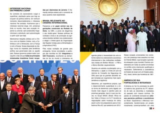 Nossa vocação universalista nos condu-
ziu a ter presença mais assertiva na crise
do Oriente Médio, cuja duração e gravida-
de ameaçam a paz mundial. Éramos con-
siderados por todas as partes envolvidas
no conflito como interlocutor qualificado e
necessário. Defendemos a coexistência
do Estado de Israel com um Estado pales-
tino, viável, dentro das fronteiras de 1967.
 
AMÉRICA DO SUL
FORTALECIDA E INTEGRADA 
A América do Sul foi prioridade da políti-
ca externa dos governos do PT, deixan-
do de lado as discórdias e rivalidades
do passado com nossos vizinhos. Os
países do continente tornaram-se valio-
sos parceiros políticos e econômicos
do Brasil. Expandimos o Mercosul hori-
zontalmente, transformando um projeto
inicialmente comercial-tarifário em uma
INTERESSE NACIONAL
EM PRIMEIRO LUGAR
Ao contrário do nacionalismo vulgar e
superficial, alardeado pelos que hoje se
ocupam da política externa, em nenhum
momento desconsideramos o interesse
nacional. Na verdade, mostramos que o
interesse nacional exige, sim, presença
forte no mundo, mas sem vocação im-
perial ou colonial, sem pretensões hege-
mônicas e, sobretudo, sem subordinação
a quem quer que seja. 
Mantivemos relações sólidas com a Chi-
na e com os Estados Unidos, com a Co-
lômbia e com a Venezuela, com a França
e com a Rússia. Nossa disposição ao diá-
logo nunca foi impedida pela tendência
política que governasse este ou aquele
país. Nossos governos podem exibir com
orgulho o fato de que todas as principais
embaixadas brasileiras foram ocupa-
das por diplomatas de carreira. O Ita-
maraty sempre esteve sob o comando de
seus quadros mais experientes.
 
BRASIL RELEVANTE NO
CENÁRIO INTERNACIONAL
Passamos a ter papel central nas ne-
gociações comerciais da Rodada de
Doha, na OMC, a ponto de elegermos
o seu diretor-geral. Nossas políticas de
combate à fome e de promoção da agri-
cultura familiar também nos credenciaram
a eleger o diretor-geral da Organização
das Nações Unidas para a Alimentação e
a Agricultura (FAO).
Pela nossa condição de grande país
emergente, fomos convidados a partici-
par das reuniões do G8. Integramos o
G20 Financeiro, recolhendo as deman-
das do Sul do mundo e colocamos na
agenda global a necessidade de uma re-
forma radical do ordenamento econômico
internacional e das instituições multilate-
rais criadas em Bretton Woods – o FMI e
o Banco Mundial, especialmente.
Atuamos em estreita coordenação com a
Alemanha, o Japão e a Índia em prol da
reforma do Conselho de Segurança da
ONU para que as grandes decisões se-
jam tomadas por organismos mais repre-
sentativos e legítimos.
Sabíamos, por experiência própria, que
o desenvolvimento sustentável é a úni-
ca forma de deixarmos como legado um
mundo mais seguro e pacífico para as
próximas gerações. Isso é o que nos mo-
veu no Grupo BASIC (Brasil, África do
Sul, Índia e China) e no G-77 durante as
negociações sobre mudança do clima,
assim como nos preparativos para a Con-
ferência Rio+20, que sediamos em 2012. 
FOTO:
RICARDO
STUCKERT
FOTO:
RICARDO
STUCKERT
164 165
 