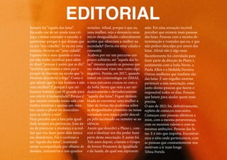 EDITORIAL
Sempre fui “aquela das lutas”.
Recordo-me de ser ainda uma cri-
ança a tentar entender o mundo, e
questionar porque é que diziam que
eu era “um cidadão”. Se eu era uma
menina, deveria ser “uma cidadã”.
Espanto foi o meu quando o meu
pai não soube justificar para além
de dizer “porque é assim que se diz”.
Também questionei o meu pai o
porquê de dizerem na escola que “o
Homem descobriu o fogo”. Como é
que sabem que foi um homem e não
uma mulher? E porque é que uti-
lizamos homem com H grande para
nos referir à humanidade? Porque é
que mesmo estando numa sala com
muitas meninas e apenas um men-
ino, usam o plural no masculino
para se referir a nós?
Hoje percebo que a luta pela igual-
dade sempre me pertenceu. Esta ân-
sia de potenciar a mudança e acred-
itar que vou fazer parte dela nunca
me abandonou. Fui e continuo a
ser “aquela das lutas”, ocasional-
mente acompanhada por olhares de
desdém, murmúrios e uns quantos
sermões. Afinal, porque é que eu,
uma mulher, vejo e denuncio estas
micro desigualdades culturalmente
aceites que silenciam a mulher na
sociedade? Devia era estar calada e
consentir.
Acabou por ser um percurso um
pouco solitário, ser “aquela das lu-
tas” mesmo quando as pessoas que
me rodeavam viam isso como algo
negativo. Porém, em 2017, quando
entrei em criminologia no ISMAI,
o meu percurso cruzou-se com o
da Sofia Neves que veio a ser ver-
dadeiramente e derradeiramente
“aquela das lutas”. Fiquei deslum-
brada ao encontrar uma mulher a
falar de forma tão poderosa sobre
as desigualdades presentes na nossa
sociedade sem nunca pedir descul-
pa pelo incómodo ou remeter-se ao
silêncio.
Assim que descobri a Plano i, com-
ecei a idealizar um dia poder fazer
parte desta associação. E assim foi.
Três anos depois, criaram o Grupo
de Jovens Promotor da Igualdade
e da Saúde, do qual sou represent-
ante. Foi uma sensação incrível
perceber que existem mais pessoas
das lutas. Pessoas com a mesma de-
terminação e vontades que eu, e que
não pedem desculpa por serem das
lutas. Afinal não é algo mau.
Recentemente fui convidada para
fazer parte da direção da Plano i,
juntamente com a Sofia Neves, a
Paula Allen e a Mafalda Ferreira.
Outras mulheres que também são
das lutas. É um orgulho enorme
pertencer a esta associação, estar
junto destas pessoas que fazem o
impossível todos os dias. Pessoas
que lutam para ajudar quem mais
precisa.
O ano de 2021 foi, definitivamente,
repleto de começos marcantes.
Começos com pessoas idênticas a
mim, com a mesma perseverança,
com os mesmos valores e com as
mesmas ambições. Pessoas das lu-
tas. E é isto que importa. Encontrar-
mos o sítio onde pertencemos, com
as pessoas que constantemente nos
motivam a ir mais longe.
Telma Portela
 