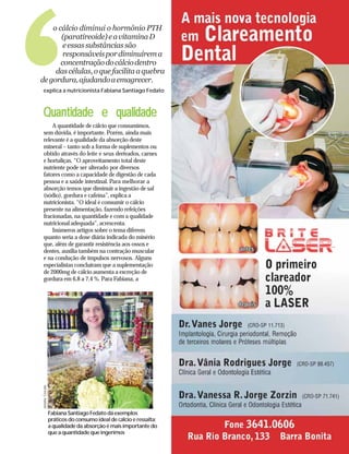 o cálcio diminui o hormônio PTH
       (paratireoide) e a vitamina D
        e essas substâncias são
        responsáveis por diminuírem a
       concentração do cálcio dentro
     das células, o que facilita a quebra
de gordura, ajudando a emagrecer.
  explica a nutricionista Fabiana Santiago Fedato



  Quantidade e qualidade
       A quantidade de cálcio que consumimos,
   sem dúvida, é importante. Porém, ainda mais
   relevante é a qualidade da absorção deste
   mineral – tanto sob a forma de suplementos ou
   obtido através do leite e seus derivados, carnes
   e hortaliças. “O aproveitamento total deste
   nutriente pode ser alterado por diversos
   fatores como a capacidade de digestão de cada
   pessoa e a saúde intestinal. Para melhorar a
   absorção temos que diminuir a ingestão de sal
   (sódio), gordura e cafeína”, explica a
   nutricionista. “O ideal é consumir o cálcio
   presente na alimentação, fazendo refeições
   fracionadas, na quantidade e com a qualidade
   nutricional adequada”, acrescenta.
       Inúmeros artigos sobre o tema diferem
   quanto seria a dose diária indicada do minério
   que, além de garantir resistência aos ossos e
   dentes, auxilia também na contração muscular
   e na condução de impulsos nervosos. Alguns
   especialistas concluíram que a suplementação
   de 2000mg de cálcio aumenta a excreção de
   gordura em 6,8 a 7,4 %. Para Fabiana, a
Janaina Cescato




                  Fabiana Santiago Fedato dá exemplos
                  práticos do consumo ideal de cálcio e ressalta:
                  a qualidade da absorção é mais importante do
                  que a quantidade que ingerimos
 