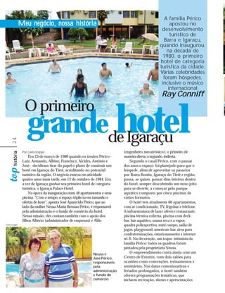 A família Périco
               Meu negócio, nossa história                                                             apostou no
                                                                                                   desenvolvimento
                                                                                                       turístico de
                                                                                                    Barra e Igaraçu,
                                                                                                  quando inaugurou,
                                                                                                      na década de
                                                                                                    1980, o primeiro
                                                                                                  hotel de categoria
                                                                                                  turística da cidade.
                                                                                                  Várias celebridades
                                                                                                    foram hóspedes,
                                                                                                   inclusive o músico
                                                                                                      internacional
                                                                                                   Ray Conniff
                 O primeiro
                   grandede Igaraçu l
                          hote
     24




                Por Carla Izeppe                                            (engenheiro mecatrônico); o primeiro de
                    Era 23 de março de 1980 quando os irmãos Périco -       maneira direta, o segundo, indireta.
                Luiz, Armando, Albino, Francisco, Alcides, Antônio e            Segundo o casal Périco, com o passar
                José- decidiram tirar do papel o plano de construir um      dos anos o espaço foi planejado para que o
                hotel em Igaraçu do Tietê, acreditando no potencial         hóspede, além de aproveitar os passeios
                turístico da região. O negócio entrou em atividade          por Barra Bonita, Igaraçu do Tietê e região,
                quatro anos mais tarde, em 12 de outubro de 1984. Era       possa, se quiser, passar dias inteiros dentro
                a vez de Igaraçu ganhar seu primeiro hotel de categoria     do hotel, sempre descobrindo um novo jeito
                turística, o Igaraçu Palace Hotel.                          para se divertir, a começar pelo parque
                    Na época da inauguração eram 48 apartamentos e uma      aquático composto por cinco piscinas de
                piscina. “Com o tempo, o espaço triplicou em tamanho e      vários formatos.
                ofertas de lazer”, aponta José Aparecido Périco, que ao         O hotel tem atualmente 60 apartamentos,
                lado da mulher Neusa Maria Bressan Périco, é responsável    com ar condicionado, TV, frigobar e telefone.
                pela administração e o fundo de comércio do hotel.          A infraestrutura de lazer oferece restaurante,
                Nessa missão, eles contam também com o apoio dos            piscina térmica coberta, piscina com deck-
                filhos Alberto (administrador de empresas) e Aldo           bar, bar aquático, sauna seca e a vapor,
Carla Izeppe                                                                quadra poliesportiva, mini campo, salão de
                                                                            jogos, playground, american-bar, área para
                                                                            confraternizações, estacionamento e internet
                                                                            wi-fi. Na decoração, um toque intimista da
                                                                            família Périco: todos os quadros foram
                                                                            pintados pela proprietária Neusa.
                                                            Neusa e             O empreendimento conta ainda com um
                                                            José Périco,    Centro de Eventos, com dois salões para
                                                            responsáveis    ocasiões como convenções, treinamentos e
                                                            pela            seminários. Nas datas comemorativas e
                                                            administração   feriados prolongados, o hotel também
                                                            e fundo de      oferece programações temáticas, que
                                                            comércio        incluem recreação, shows e apresentações
 