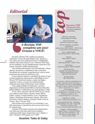 Editorial


                                                                                     Revista TOP
                                                                                     Publicação bimestral
                                                                                     da Godoy Propaganda
                                                                                     e Publicidade




       ‘
                                                                              Diretora Comercial:
                                                                             Marly Izeppe de Godoy
                                                                              Diretor Executivo:
                                                                           Amantino Tadeu de Godoy
                      A Revista TOP                                        Diretora Editorial e jornalista
                                                                                   responsável:
                       completa um ano!                              Janaina Nees Dias Cescato - MTB: 57634
                                                                         e-mail: janainacescato@gmail.com
                      Graças a VOCÊ!                                          Arte e diagramação:
                                                                         Karina Prado Grin - MTB: 39440

        Em abril, a Revista TOP completa seu primeiro                                Revisão:
    aniversário. Um ano de muita alegria e luta. Agradeço a                    Maria Salete Cabeça
    você, leitor, pois nossa dedicação se deve à cumplicidade                     Fotógrafo:
4




    existente entre nossa redação e você. A Revista TOP chega            Fábio Bombonato - MTB: 47762
    em sua residência, em seu estabelecimento comercial ou nas                    Publicitária:
    bancas, trazendo o melhor da informação.                           Cristina Spaulonci Silveira Benfatti
        Com matérias interessantes, fotos diversificadas e leitura
                                                                                  Administração:
    atraente, aos poucos, conquistamos mais e mais lares.                 Danielle de Godoy Mathiazzi
    Percebendo isso, sentimos a importância de, cada vez mais,             Cristiane Almeida de Jesus
    prestarmos um serviço de relevância a você.                              Lígia Gerin Benvenutti
        O que realmente importa é a produção de pautas em que                    Serviços gerais:
    os barra-bonitenses e igaraçuenses se identifiquem com a                     Alex Paulo Alves
    Revista TOP. Recebemos muitos e-mails com elogios,
                                                                      Os anúncios e informes publicitários são
    sugestões e críticas, os quais são cuidadosamente
                                                                       espaços adquiridos pelos anunciantes e
    analisados para assim melhorarmos nosso trabalho.                seu conteúdo é de inteira responsabilidade
        Nossa equipe trabalha com dedicação, com uma                  de cada um deles, cabendo à Revista TOP
    diagramação moderna dando brilho às matérias elaboradas               apenas reproduzi-los nos espaços
    pelos jornalistas e colaboradores aos quais agradeço a todos.                  comercializados.
                                                                           A opinião de colaboradores não
        É você, leitor, quem faz a Revista TOP ser um veículo           necessariamente é a opinião da revista.
    com cadernos para todos os gostos: Moda, Beleza,                          Matérias assinadas são de
    Saúde, Cultura, Comportamento, Casa e Arquitetura,                    responsabilidade de seus autores.
    Viagem, Marketing, Gastronomia, Esporte, Entrevista,                       Sugestões e críticas:
    Economia, Direito, História, Nutrição, Perfil, Coisas &            e-mail: revistatop.godoy@gmail.com
    Causos, Teen e Circuito TOP.                                         Rua João Pessoa, 254 - Vila Nova
        Aproveitamos para agradecer aos assinantes e aos                Barra Bonita / SP / CEP: 17340-000
    fiéis anunciantes, responsáveis pelo sucesso deste meio                  Fone/fax: (14) 3641-5184
    de comunicação.                                                   e-mail: godoypropaganda@gmail.com
        A Revista TOP sempre será para nos comunicarmos                     Tiragem: 1.500 exemplares
    com todos que estão aprovando nosso trabalho e                      Texgraf Editora e Indústria Gráfica
    continuará sendo nosso compromisso com a cidade e o                  Rua Ivan Fleury Meirelles, nº 30
    leitor. A Revista é TOP porque você é TOP!                            Vila Narcisa - Barra Bonita - SP
                                                                               Fone: (14) 3641-6050

                  Amantino Tadeu de Godoy
 