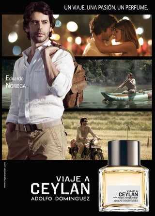 Eduardo 
NORIEGA 
UN VIAJE. UNA PASIÓN. UN PERFUME. 
 