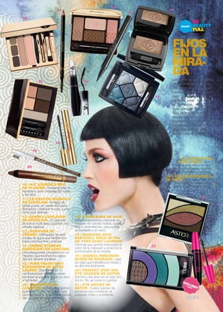 Bourjois 
FIJOS 
EN LA 
MIRA-DA 
Los ojos son los reyes 
de la temporada, el ca-pítulo 
en el que más se 
concentran las noveda-des. 
Sombras que se 
pueden usar en seco 
o húmedas, máscaras 
que alargan las pesta-ñas, 
ojos pop, eye liners 
dignos de estrellas de la 
pasarela... Estas son las 
armas que llegan para 
que diseñes tu mirada 
cómo más te guste. 
22 | COLOR CASE 
QUAD DEBBY. Som-bras 
que se difuminan fácil-mente 
para delinear, colorear, 
y dar profundidad a la mirada. 
23 | VOLUM’EXPERIENCE 
DE DEBBY. Su cepillo maxi es-culpe 
cada pestaña, cubriéndolas 
desde la raíz hasta la punta. 
10 
11 
12 
14 
15 16 
17 
19 
18 
20 
21 
22 
23 
13 
10 | KIT SOURCILS PRO 
DE CLARINS. Contiene todo lo 
necesario para maquillar las cejas 
y los ojos. 
11 | LE CRAYON SOURCILS 
DE GUERLAIN. Un lápiz de 
doble punta: un cepillo fino para 
disciplinar y delinear la ceja, y una 
mina para delinear. 
12 | ÉCRIN 4 COULEURS 
DE GUERLAIN. Un degradé 
de tonos nude para sublimar una 
mirada ingenua. 
13 | ECRITURE DE 
CHANEL. Delineador de ojos 
a base de agua que flexible que 
traza una línea fina y precisa. 
14 | OMBRE HYPNOSE 
IRIDESCENT DE LANCÔME. 
Una excepcional concentración en 
nácares, que iluminan los párpa-dos 
de manera duradera. 
15 | PURE COLOR ENVY 
EYESHADOW DE ESTÉE 
LAUDER. Disponibles en 12 
combinaciones diferentes, estas 
sombras se pueden aplicar en seco 
o húmedas. 
16 | GRANDIÔSE de 
LANCÔME. Incorpora el primer 
aplicador ‘Cuello de Cisne’ que 
permite llegar a todos los ángulos 
del ojo para ampliar la mirada. 
17 | 5 COULEURS DE DIOR. 
Nuevos pigmentos y texturas se 
mezclan en colores mates, satina-dos 
o ultrabrillantes, para aplicar 
en húmedo o en seco. 
18 | MASCARA VEFC 
BABYDOLL ROCK ULTRA 
DE YVES SAINT LAURENT. 
Fórmula que aporta intensidad al 
color de la máscara y potencia la 
luminosidad de la mirada. 
19 | SOURCIL PRÈCISION 
BLOND DE BOURJOIS. Lápiz 
de cejas que intensifica la mirada y 
se difumina fácilmente. 
20 | PERFECT STAY 24h 
EYE SHADOW DE ASTOR. 
Sombra más liner en un solo pro-ducto. 
No se corre ni cuartea. 
21 | EYE ARTIST DE 
ASTOR. Cuatro colores de 
sombras que combinan el 
acabado mate y el brillante. 50/51 
 
