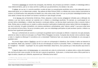 Chamamos metodologia ao conjunto das concepções, das diretrizes, dos princípios que orientam o trabalho. A metodologia define o
nosso referencial teórico, põe luz no nosso caminho e justifica por que percorreremos uma estrada e não outra.
       O método, por sua vez, é o caminho escolhido: os jeitos de fazer e os procedimentos escolhidos como os mais adequados para um
determinado grupo, em um determinado contexto. Nas palavras de Pedro Pontual (2005), os métodos são a busca criativa e permanente de
construir os procedimentos mais adequados de trabalho que, entre outras coisas, fazem com que os princípios metodológicos tenham uma
certa validez universal mas que devem ser trazidos e recriados em cada situação concreta.
         Já as técnicas são as ferramentas (dinâmicas, filmes, pesquisas e outros recursos pedagógicos) utilizadas para a efetivação dos
métodos e, por isso mesmo, precisam ser coerentes com o método e a metodologia escolhidos. Por exemplo, se a participação for um
princípio teórico-metodológico, o método deve favorecer a construção coletiva, e as técnicas devem oportunizar a fala e a escuta a todos e
todas. Muitas vezes se acredita que um projeto ou prática educativa é participativo simplesmente porque realiza dinâmicas empolgantes, o
que não é suficiente. Um gesto contraditório, com posturas autoritárias e centralizadoras, pode “colocar a perder” o que pouco antes havia
sido construído de forma lúdica. Há que se considerar, porém, que uma metodologia participativa só pode acontecer quando o método e as
técnicas forem igualmente participativos2.
      Para que o enfrentamento do racismo e a promoção da igualdade racial na educação se efetivem, é essencial uma ação planejada,
aderente às metas do sistema de educação e ao Projeto Político-Pedagógico da escola. A proposta deve elucidar onde se pretende chegar:
a meta é o respeito às diferenças? A convivência com a diversidade? Poderíamos fazer uma escada das finalidades de uma educação à
igualdade racial.
         No primeiro degrau estaria a Tolerância: que só é um valor em contraposição à intolerância. Sem dúvidas é melhor ser tolerante do
que intolerante. Neste caso, favorecer o acesso às leis de criminalização do racismo é primordial. Porém, a intolerância tem certa carga
de “indulgência”, “bondade”, “suportação” de uma suposta inferioridade. Dessa forma, não é possível que a meta educativa seja ensinar a
tolerar.
       O segundo degrau seria o do Conhecimento: se o preconceito vem antes do conhecimento, os saberes sobre a cultura afro-brasileira
são uma forma de ter novos conceitos, de não viver sob o prejuízo da ignorância. Ainda assim, o conhecimento sobre a África pode ficar no
lugar do exótico, daquele que é diferente, esquecendo que “diferentes somos todos”3.

2 Cf. PONTUAL, Pedro, Metodologia, métodos e técnicas na educação popular: algumas reflexões e preocupações sobre nossos programas de formação, texto apresentado para educadores do Programa Jovens Escolhas
do Instituto Credicard – PJE-IC, em março de 2005.


3 Faço referência ao livro Diversos somos todos, de Reinaldo Bulgareli, Cultura, 2008.


Ashanti | Grupo de Trabalho de Promoção da Igualdade Racial                                                                                                                                                     53
 