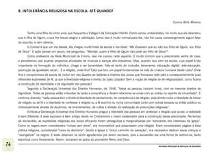 8. INTOLERÂNCIA RELIGIOSA NA ESCOLA: ATÉ QUANDO?


                                                                                                                                 Eunice Brito Moreira


             Tenho uma filha de cinco anos que frequenta o Estágio I da Educação Infantil. Como somos umbandistas, há muito que ela descobriu
     que é filha de Ogum, o que lhe trouxe alegria e satisfação. Como isso é muito normal para ela, não lhe causa constrangimento algum falar
     do assunto, e nem deveria.
             O curioso é que um dia desses, ela chegou muito triste da escola e me disse: “Me disseram que eu não sou filha de Ogum, sou filha
     de Deus”. E após pensar um pouco, me perguntou: “Mamãe, quem é filho de Ogum não pode ser filho de Deus?”.
             Como professora da Rede Municipal de Ensino, isso me causou certo espanto. É muito comum que o preconceito venha de casa,
     e percebemos isso quando propomos atividades de músicas e danças afro-brasileiras. Mas, quando isso vem da escola, cujo papel é tão
     importante na formação do indivíduo, chega a ser lamentável. Fala-se tanto de inclusão, letramento, educação digital, arte-educação,
     promoção da igualdade racial... E a religião, onde fica? Esta que tem um papel fundamental na vida da criatura humana desde cedo? Onde
     fica o compromisso da escola de incluir em seu Quadro de Saberes a história dos povos que formaram este país e consequentemente suas
     diferentes expressões de fé, já que a liberdade religiosa é direito de cada cidadão? Sem a noção de religião (e de religiosidade), como ficaria
     a construção da identidade e da dignidade das pessoas?
             Segundo a Declaração Universal dos Direitos Humanos, de 1948, “todas as pessoas nascem livres, com os mesmos direitos de
     dignidade. Todas as pessoas estão imbuídas de razão e consciência e devem relacionar-se umas com as outras no espírito de irmandade”. E
     continua dizendo: “cada pessoa tem o direito à liberdade de pensamento, de consciência e de religião; esse direito inclui a liberdade de trocar
     de religião ou de fé e a liberdade de confessar a religião ou a fé sozinho ou numa comunidade junto com outras pessoas ou então pública ou
     individualmente através de doutrinas, de ensinamentos, de cultos e através da realização de prescrições religiosas”.
             Embora a Declaração Universal dos Direitos Humanos pregue a liberdade das pessoas em professar a religião que quiser, a realidade
     é bem diferente. E esse equívoco é bem antigo, tendo no Cristianismo o maior colaborador para a construção desse preconceito. No tempo
     da escravidão, as expressões religiosas dos povos africanos foram perseguidas e marginalizadas por “servidores dos interesses da Igreja”.
     Como os negros eram considerados “coisas sem alma”, era inconcebível que possuíssem uma religião. Eram considerados pagãos e toda
     prática religiosa, considerada “coisa do demônio”. Sendo a Igreja o “único caminho da salvação”, era necessário destruir essas crenças e
     “evangelizar” os negros. E estes deveriam se sentir agradecidos por serem escravos, pois a escravidão era uma forma de redimir-se, tanto
     espiritual como fisicamente. Assim, tornavam-se aptos ao prometido Reino dos Céus.
76                                                                                                                Secretaria Municipal de Educação de Guarulhos
 
