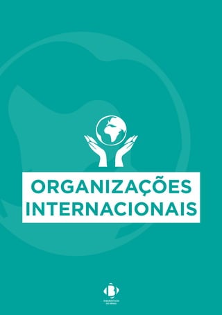 ORGANIZAÇÕES
INTERNACIONAIS
 